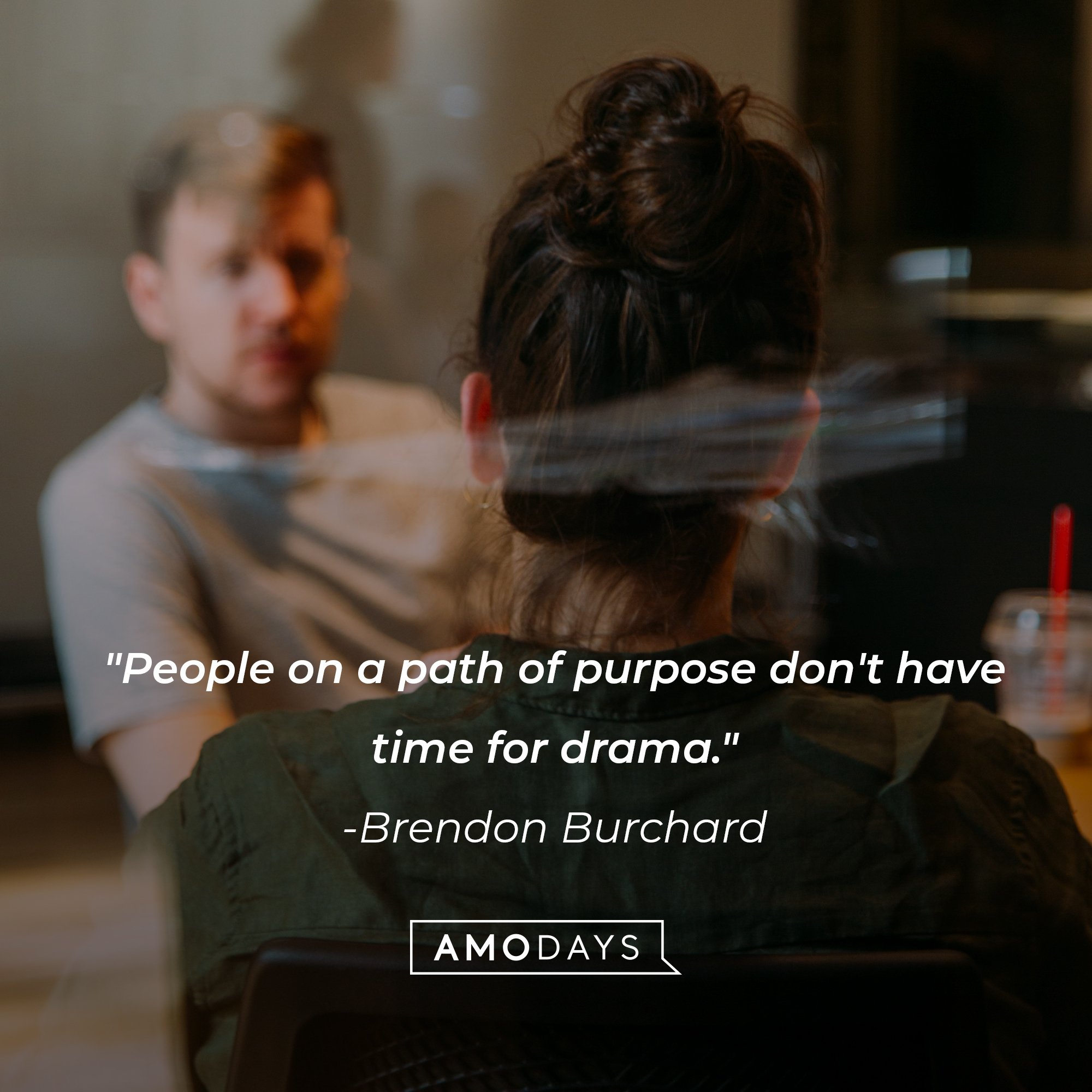 Brendon Burchard’s quote: "People on a path of purpose don't have time for drama." | Image: AmoDays