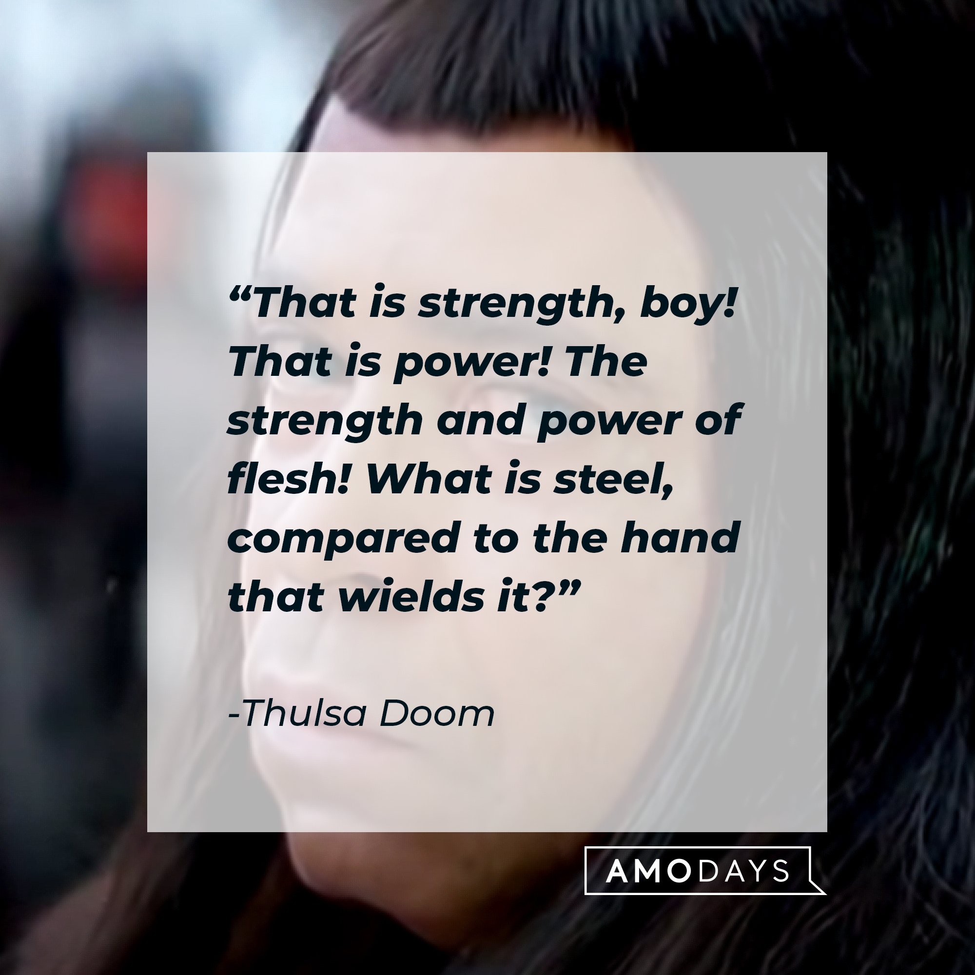 Thulsa Doom's quote: “That is strength, boy! That is power! The strength and power of flesh! What is steel, compared to the hand that wields it?” | Image: AmoDays