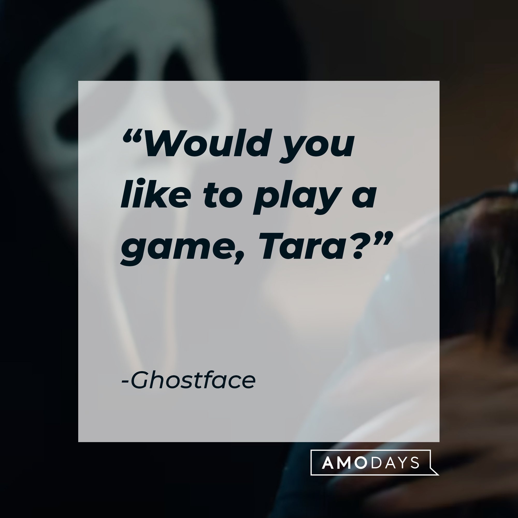 Ghostface's quote: "Would you like to play a game, Tara?" | Image: AmoDays