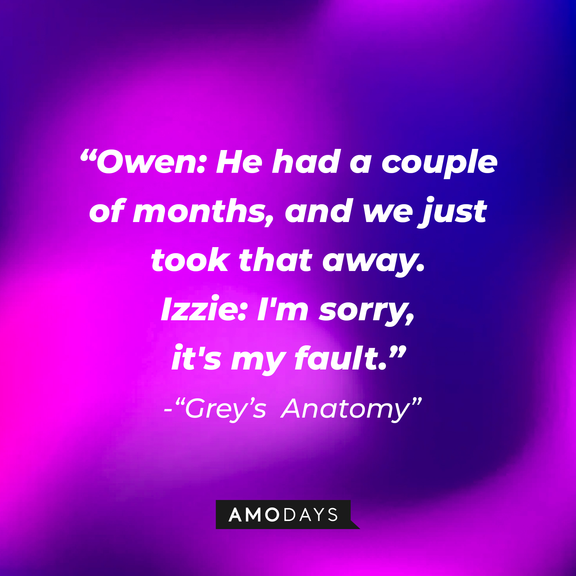 Qwen's quote: "He had a couple of months, and we just took that away." Izzie: "I'm sorry. it's my fault." | Image: Amodays