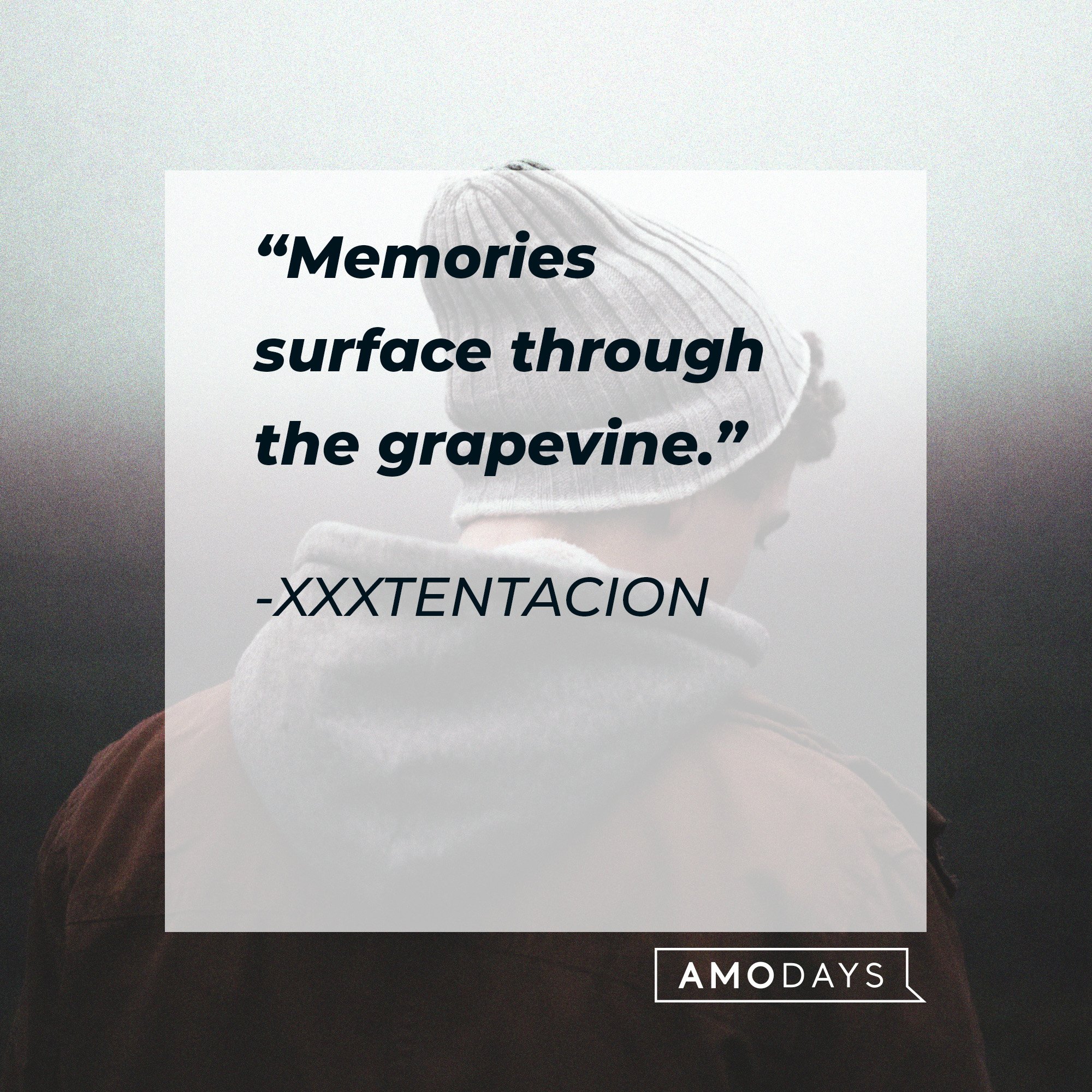Xxxtentacion’s quote: “Memories surface through the grapevine.” | Image: AmoDays