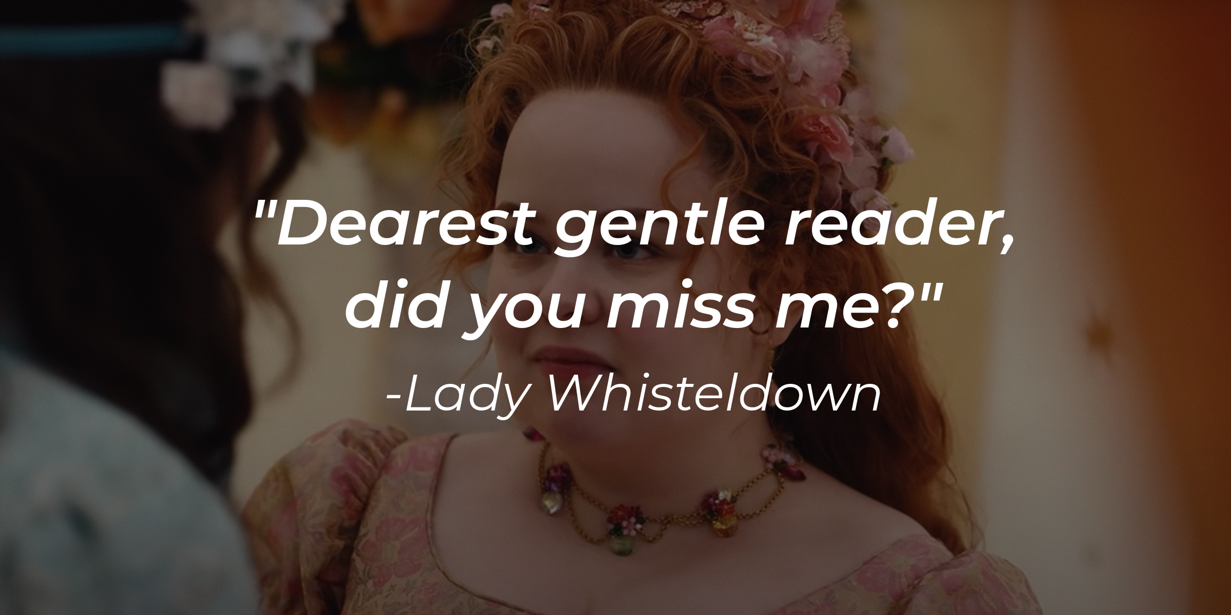 An image of Penelope Featherington with a quote from Lady Whisteldown: Dearest gentle reader, did you miss me?"│Source: youtube.com/Netflix