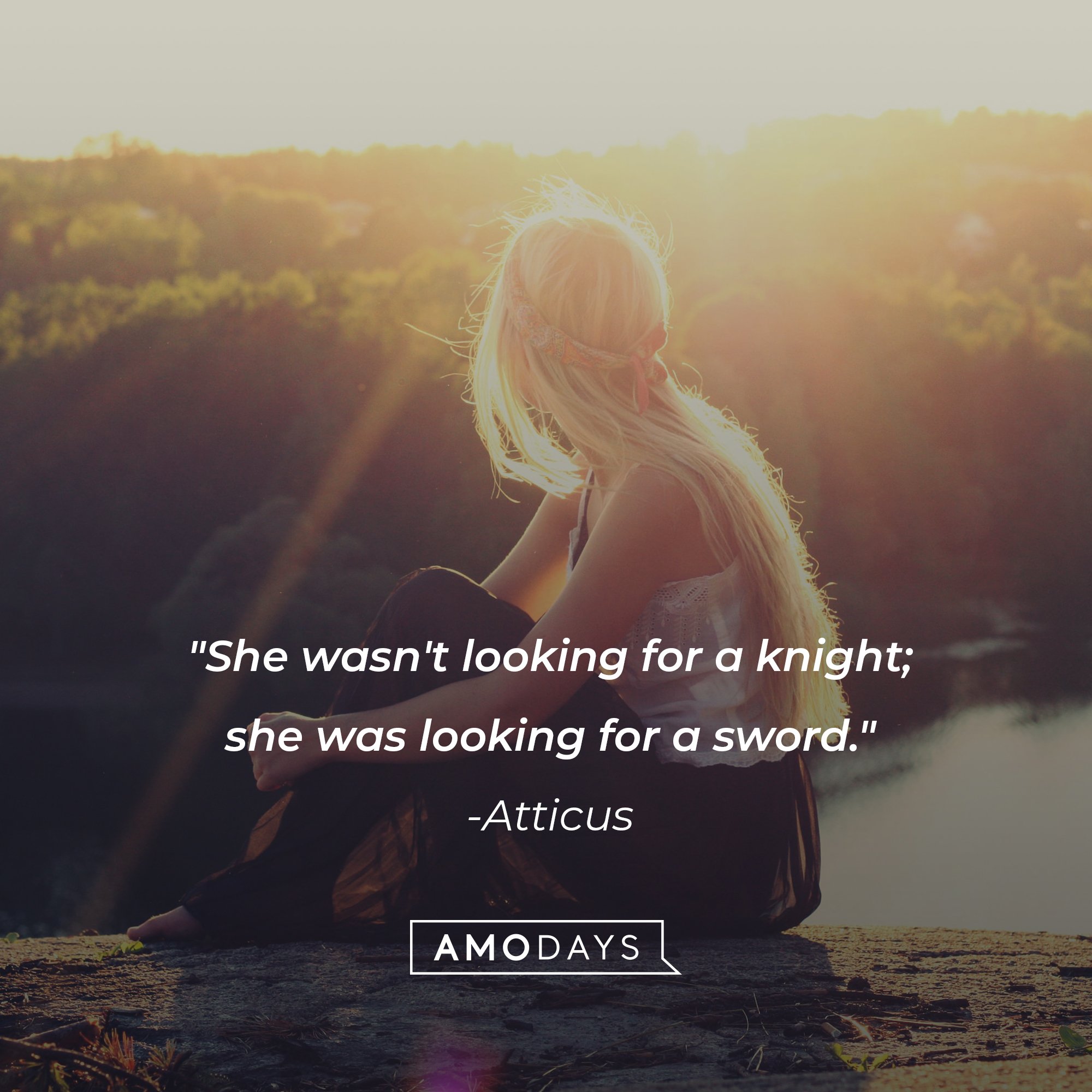 Atticus’ quote: "She wasn't looking for a knight; she was looking for a sword." | Image: AmoDays