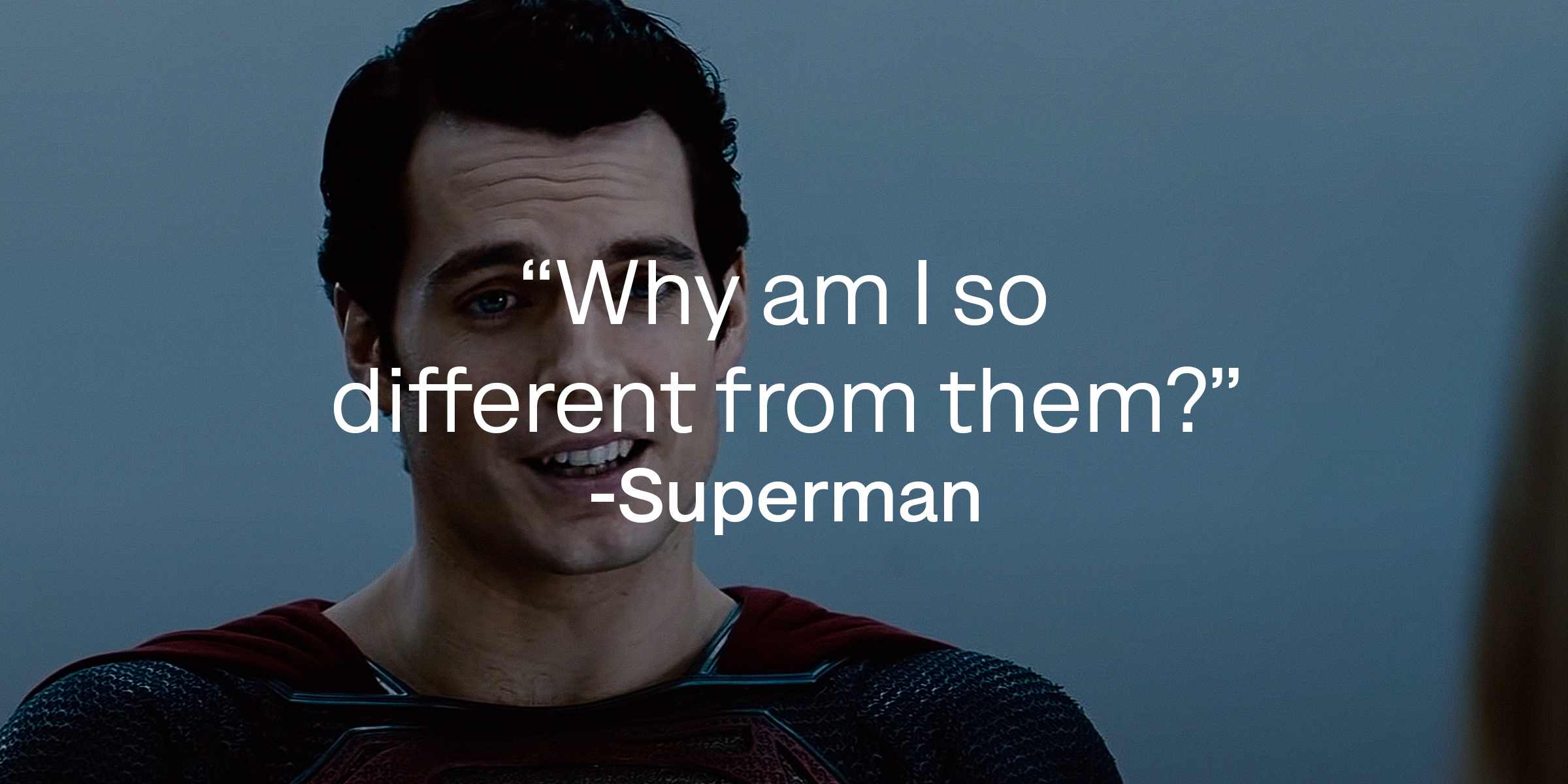 Photo of Henry Cavill as Superman with the text: "Why am I so different from them?" | Source: Youtube.com/WarnerBrosPictures