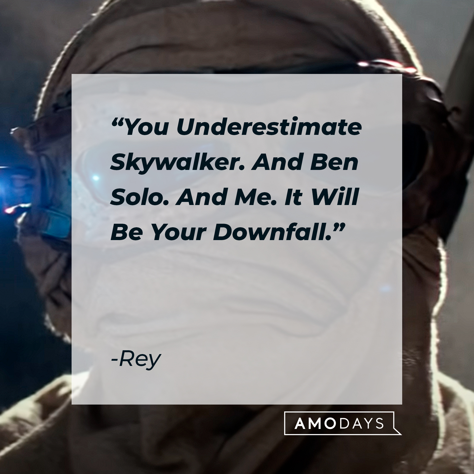 Rey's quote: "You Underestimate Skywalker. And Ben Solo. And Me. It Will Be Your Downfall."┃Source: youtube.com/StarWars