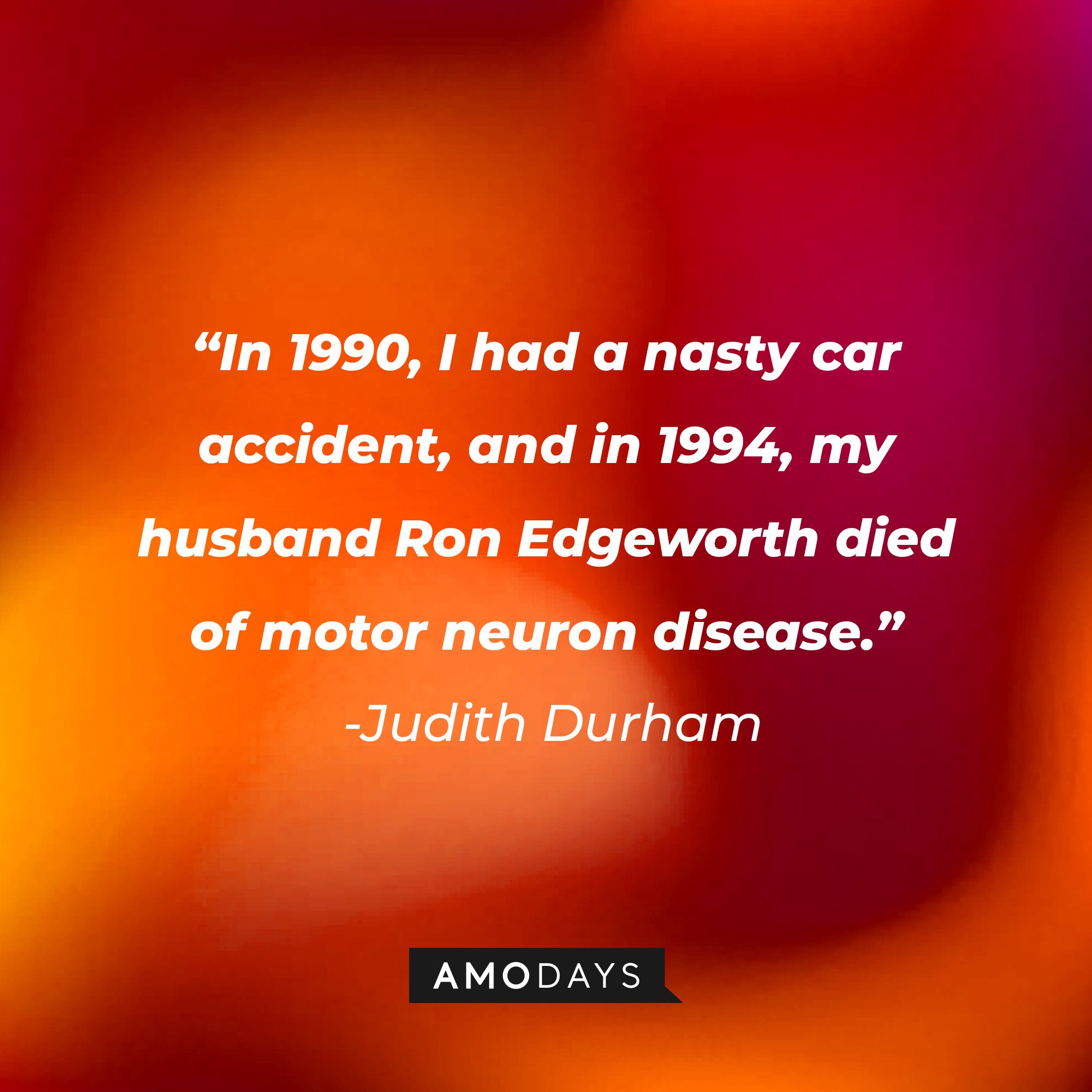 Judith Durham’s quote: "In 1990, I had a nasty car accident, and in 1994, my husband Ron Edgeworth died of motor neuron disease." | Image: AmoDays 