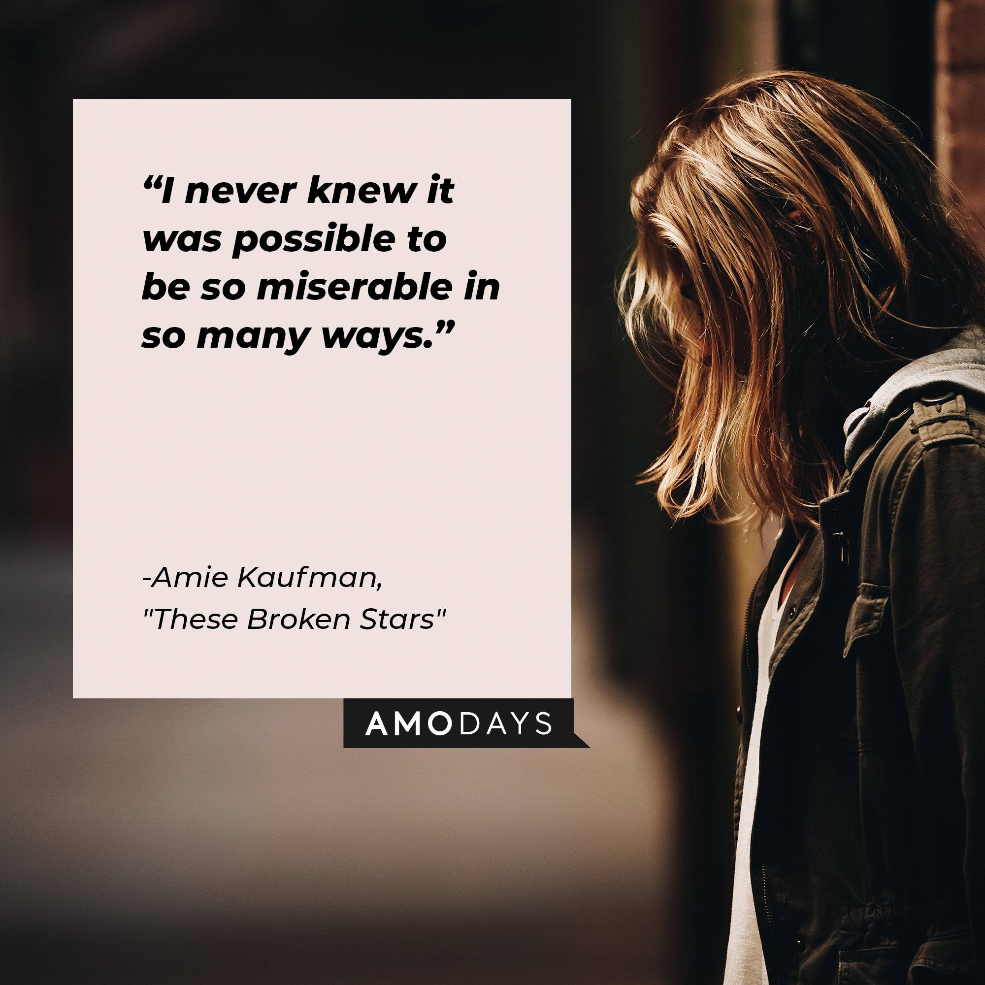Amie Kaufman’s quote from "These Broken Stars": "I never knew it was possible to be so miserable in so many ways." | Image: AmoDays