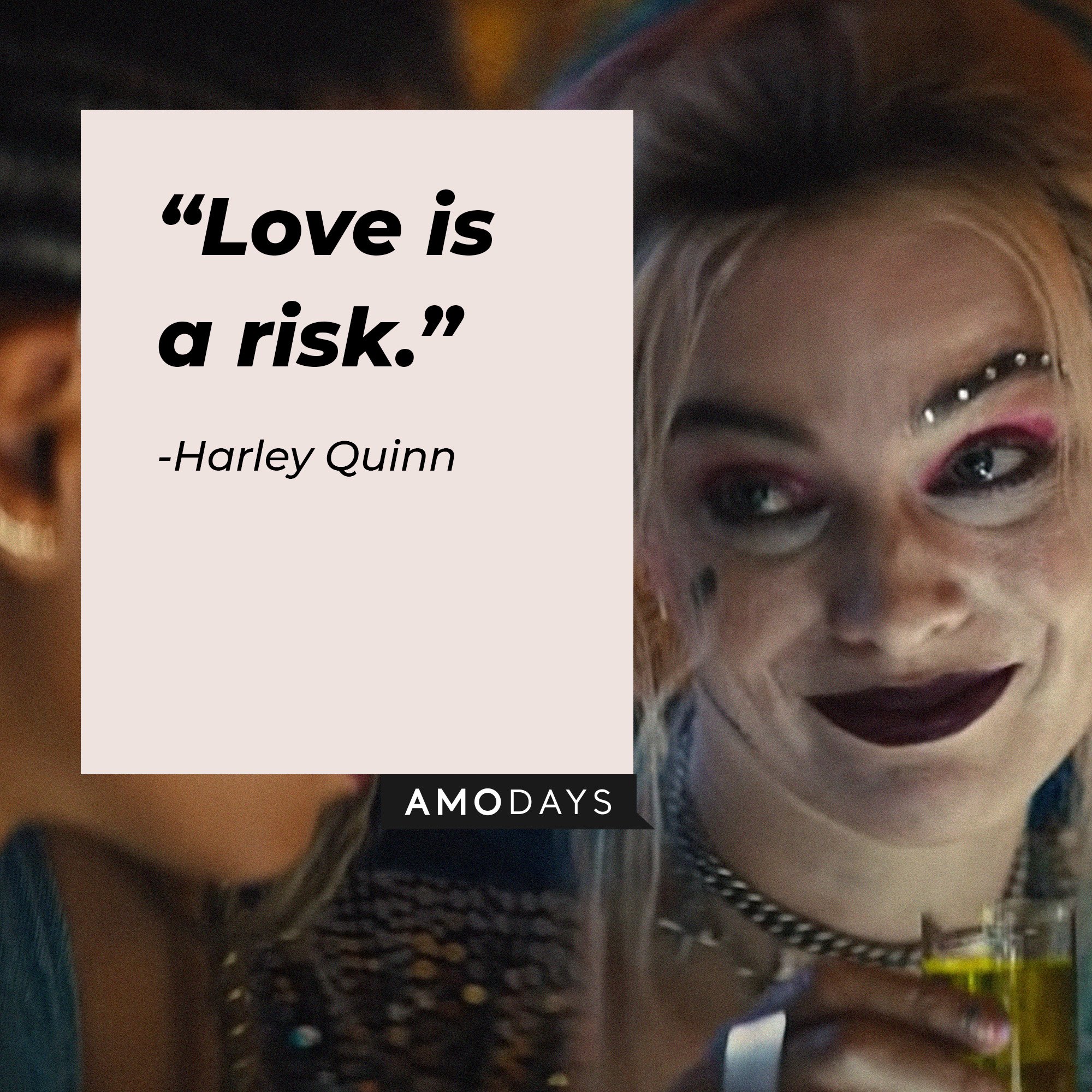 Harley Quinn’s quote: “Love is a risk.” | Source: Image: AmoDays