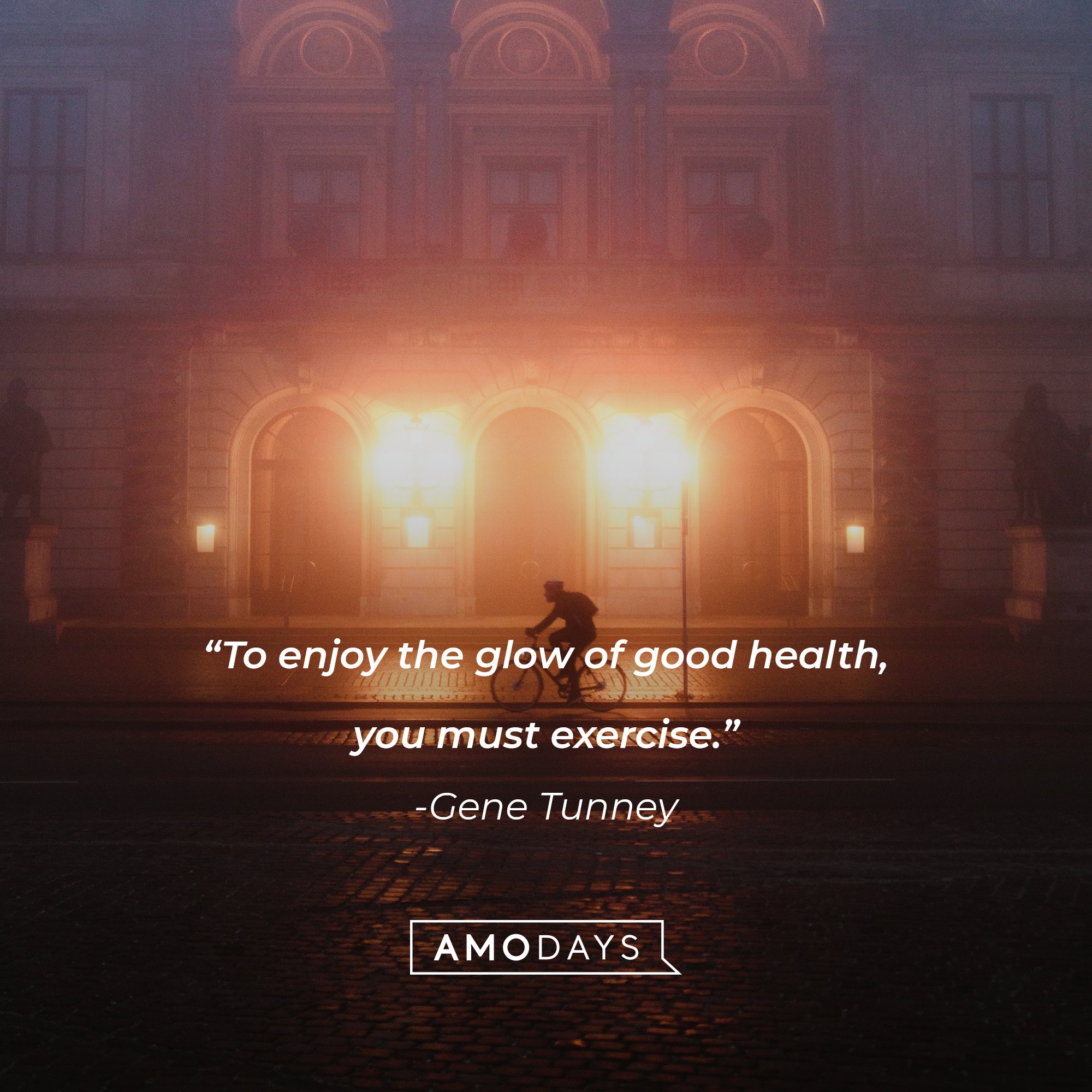 Gene Tunney's quote: "To enjoy the glow of good health, you must exercise." | Image: AmoDays