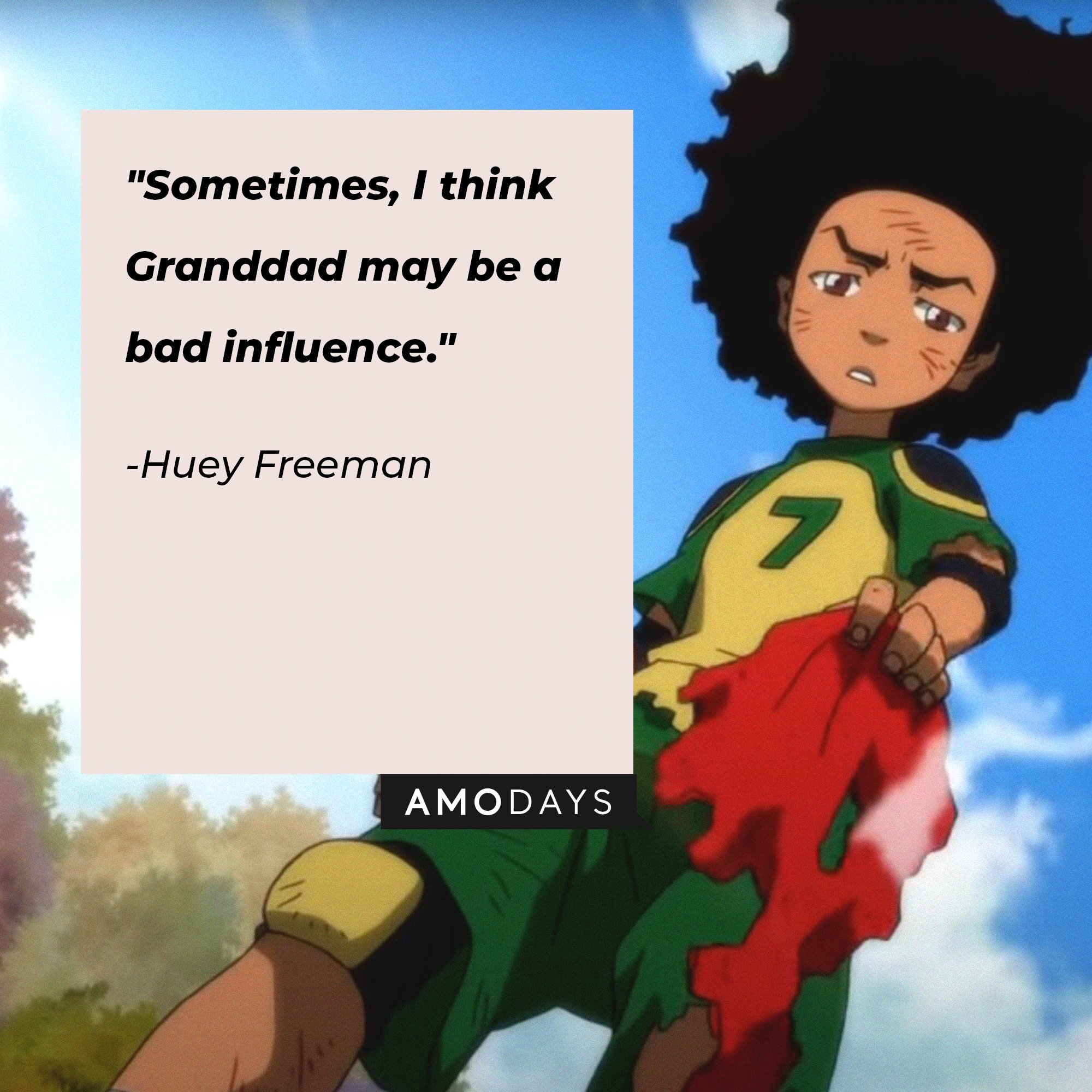 Huey Freeman's quote: "Sometimes, I think Granddad may be a bad influence." | Image: AmoDays