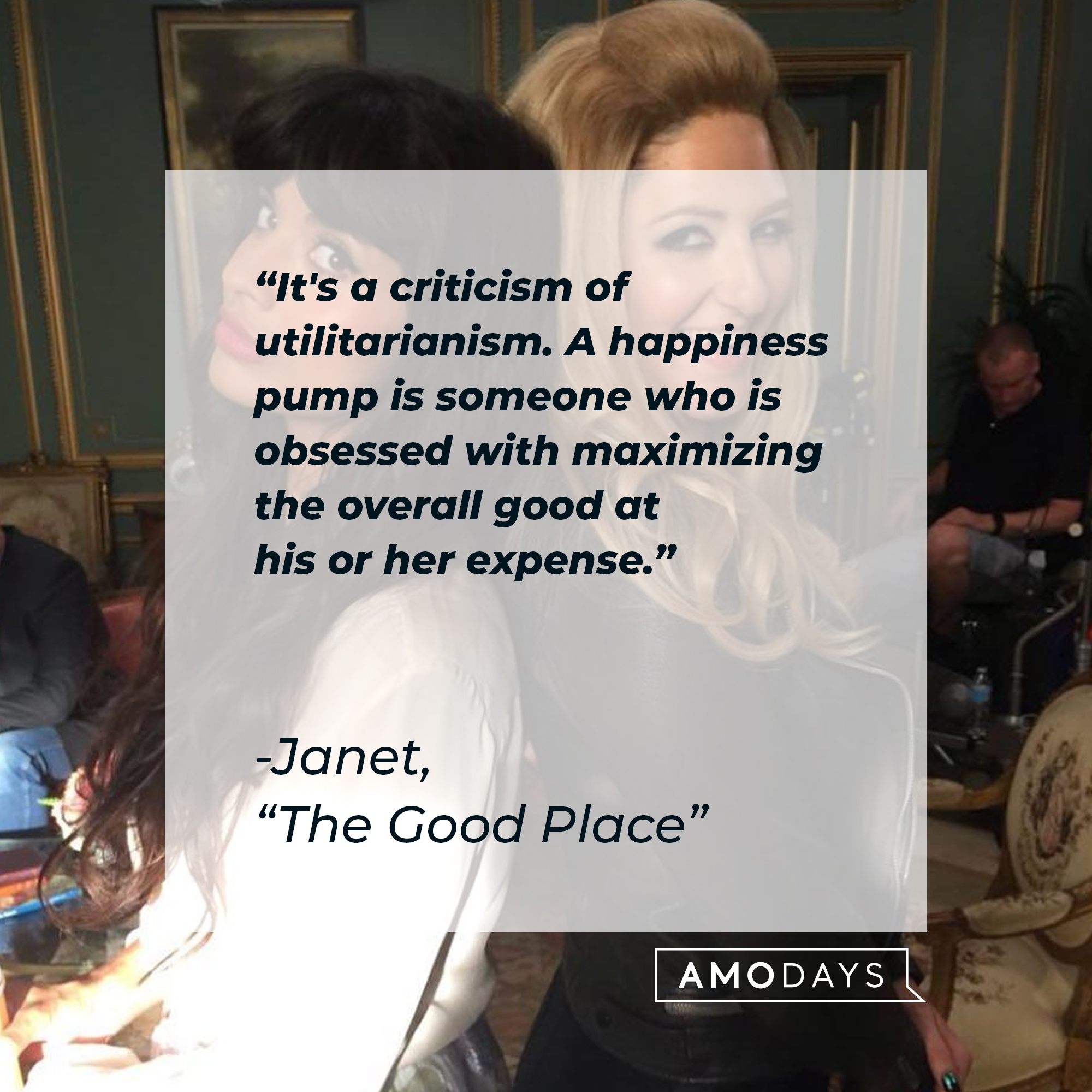 Janet's quote: "It's a criticism of utilitarianism. A happiness pump is someone who is obsessed with maximizing the overall good at his or her expense." | Source: facebook.com/NBCTheGoodPlace