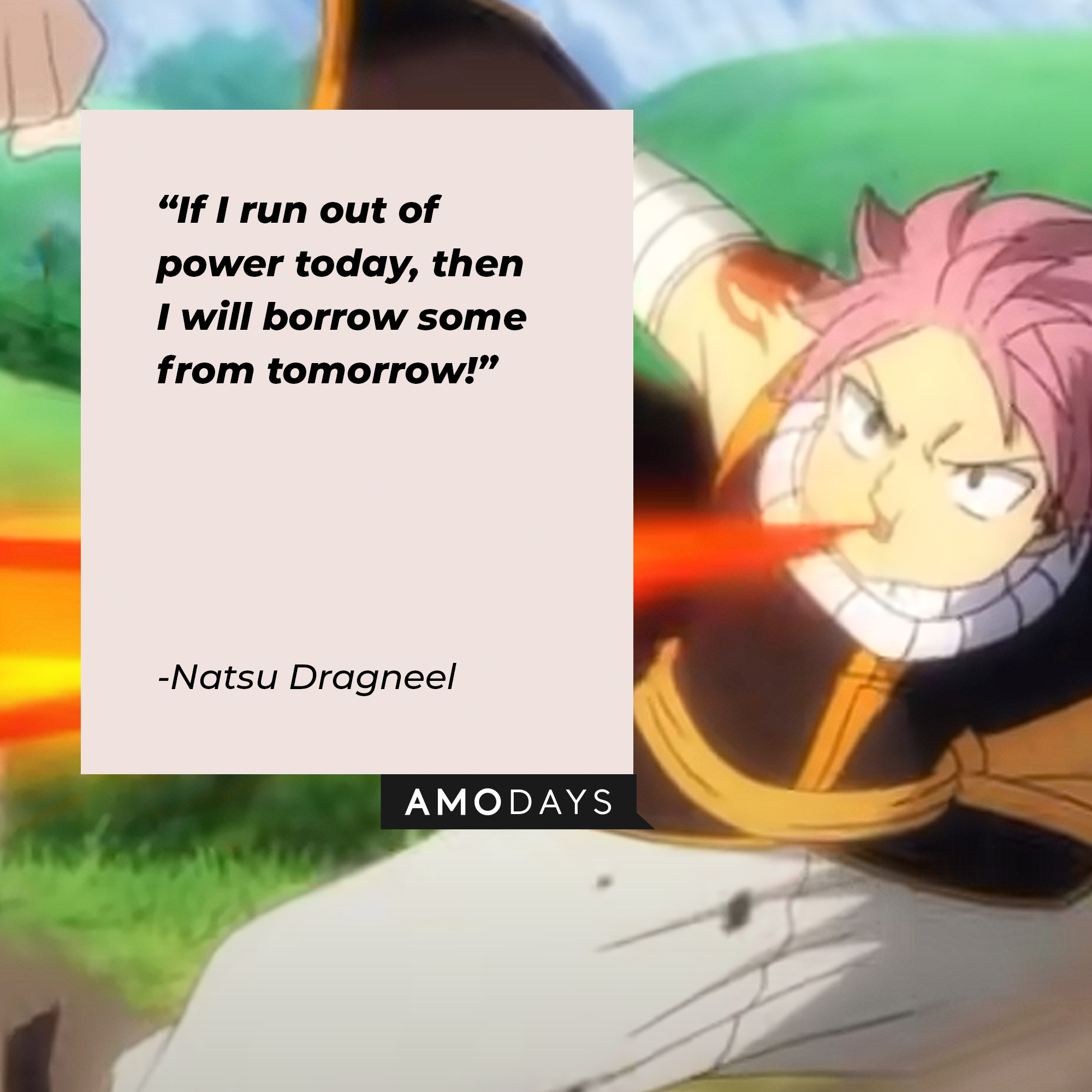 Natsu Dragneel's quote: "If I run out of power today, then I will borrow some from tomorrow!" | Image: AmoDays