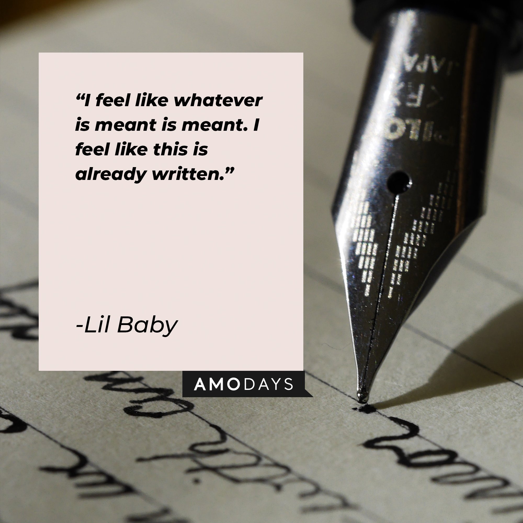 Lil Baby’s quote: "I feel like whatever is meant is meant. I feel like this is already written." | Image: AmoDays