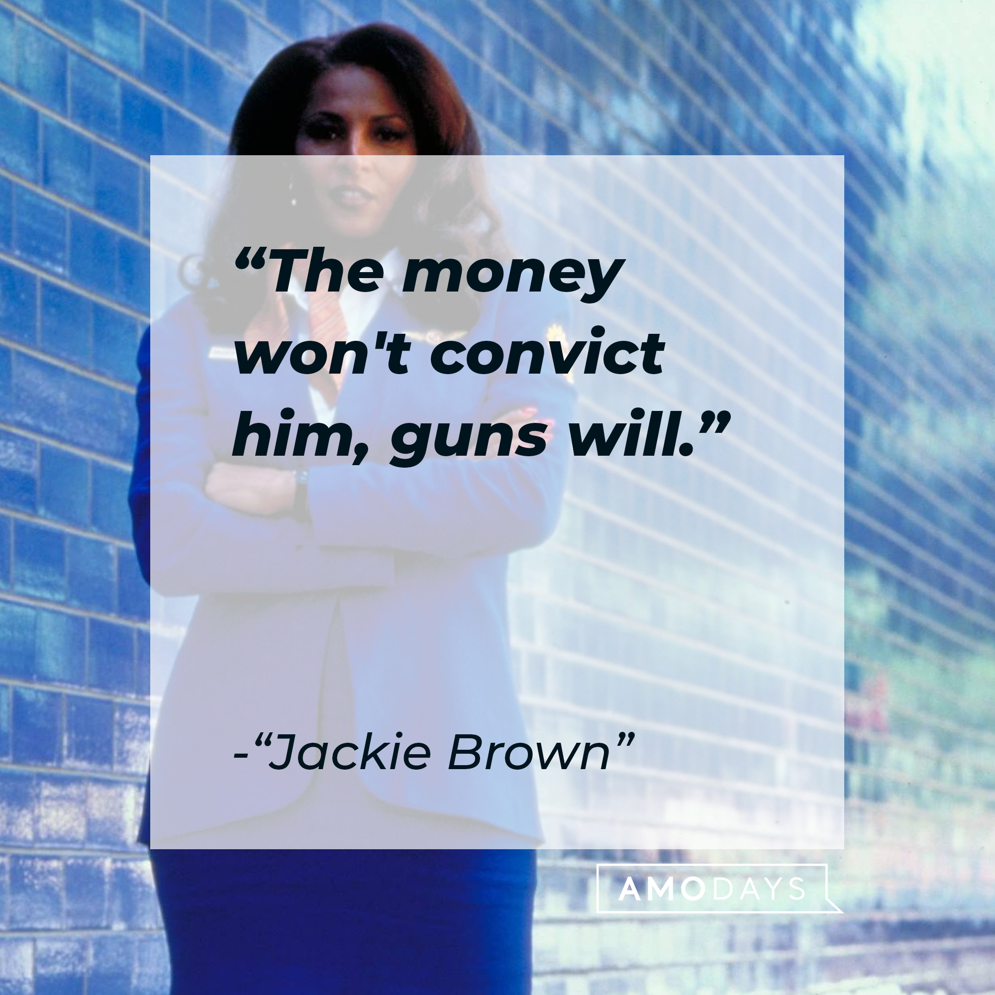 Jackie Brown's quote: "The money won't convict him, guns will." | Source: Facebook/JackieBrownMovie