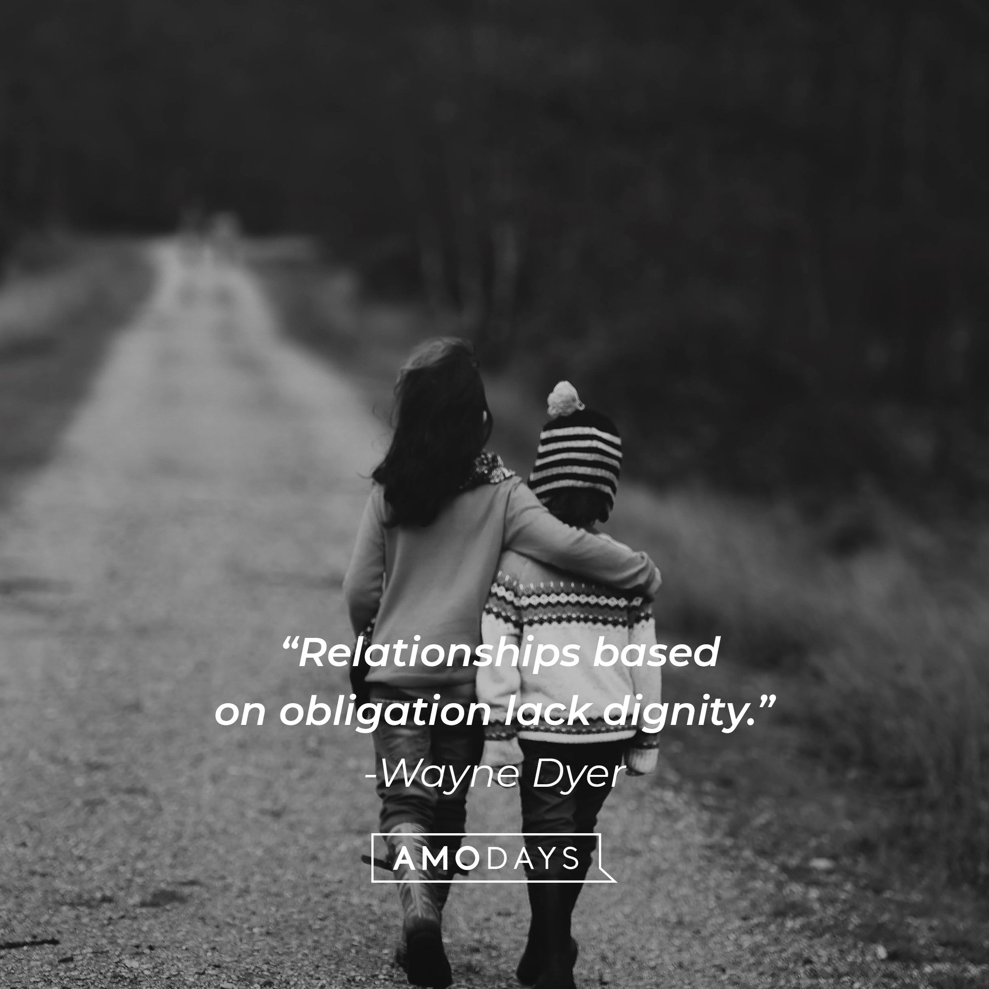 Wayne Dyer's quote: “Relationships based on obligation lack dignity.” | Image: AmoDays