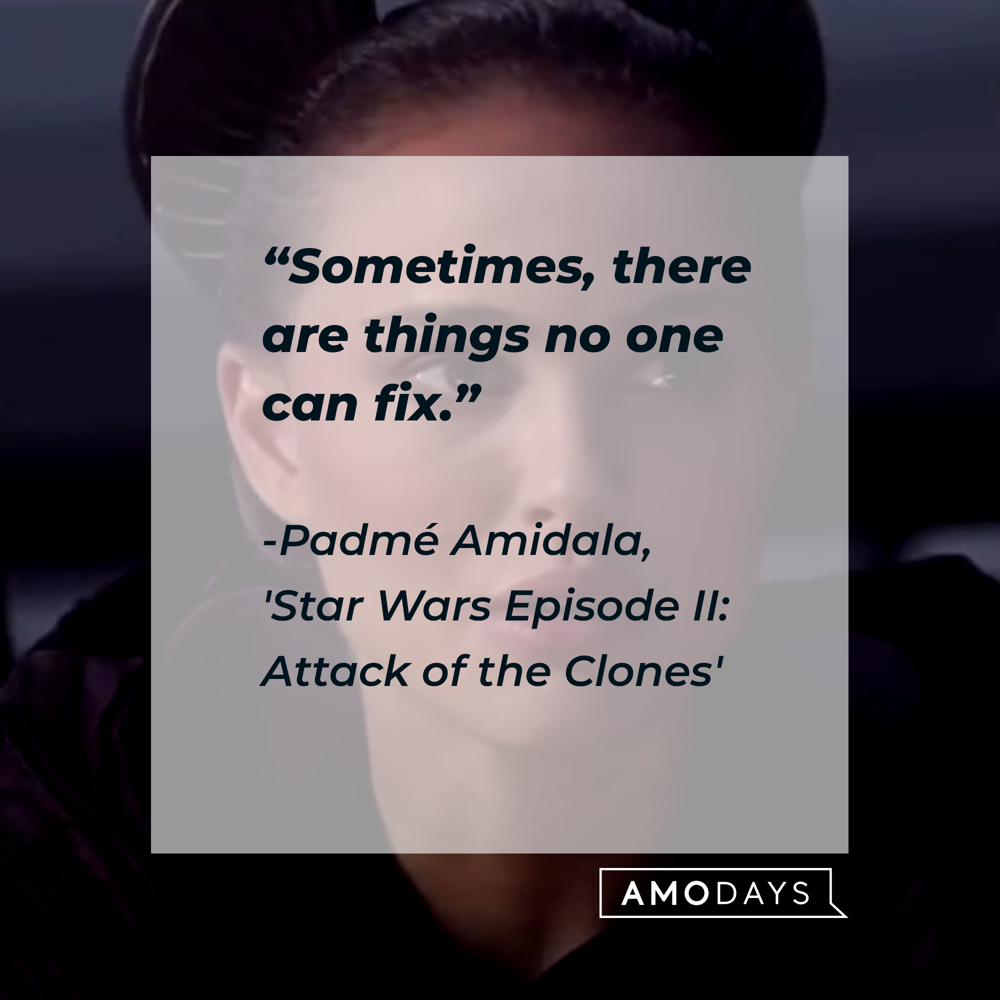 Padmé Amidala with her quote: "Sometimes, there are things no one can fix." | Source: Facebook.com/StarWars