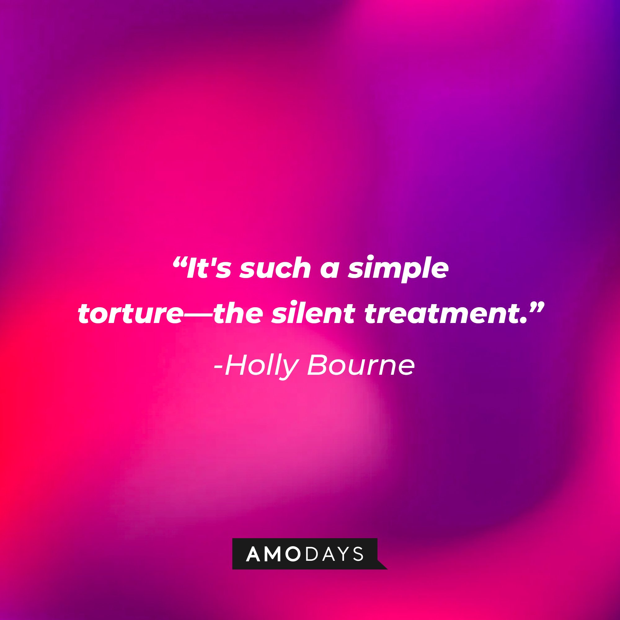 Holly Bourne's quote:\\\\u00a0"It's such a simple torture—the silent treatment."\\\\u00a0| Image: AmoDays