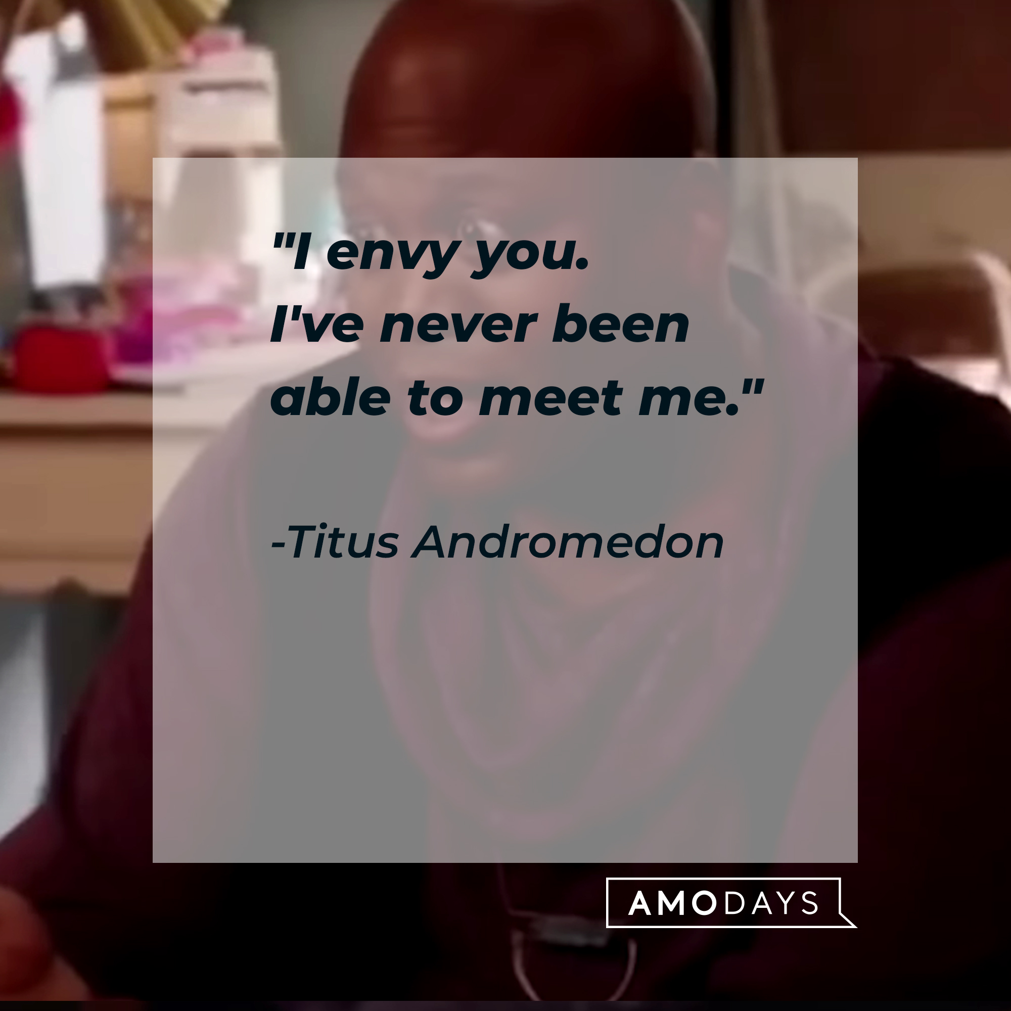 A photo of Titus Andromedon with the quote, "I envy you. I've never been able to meet me." | Source: YouTube/Netflix