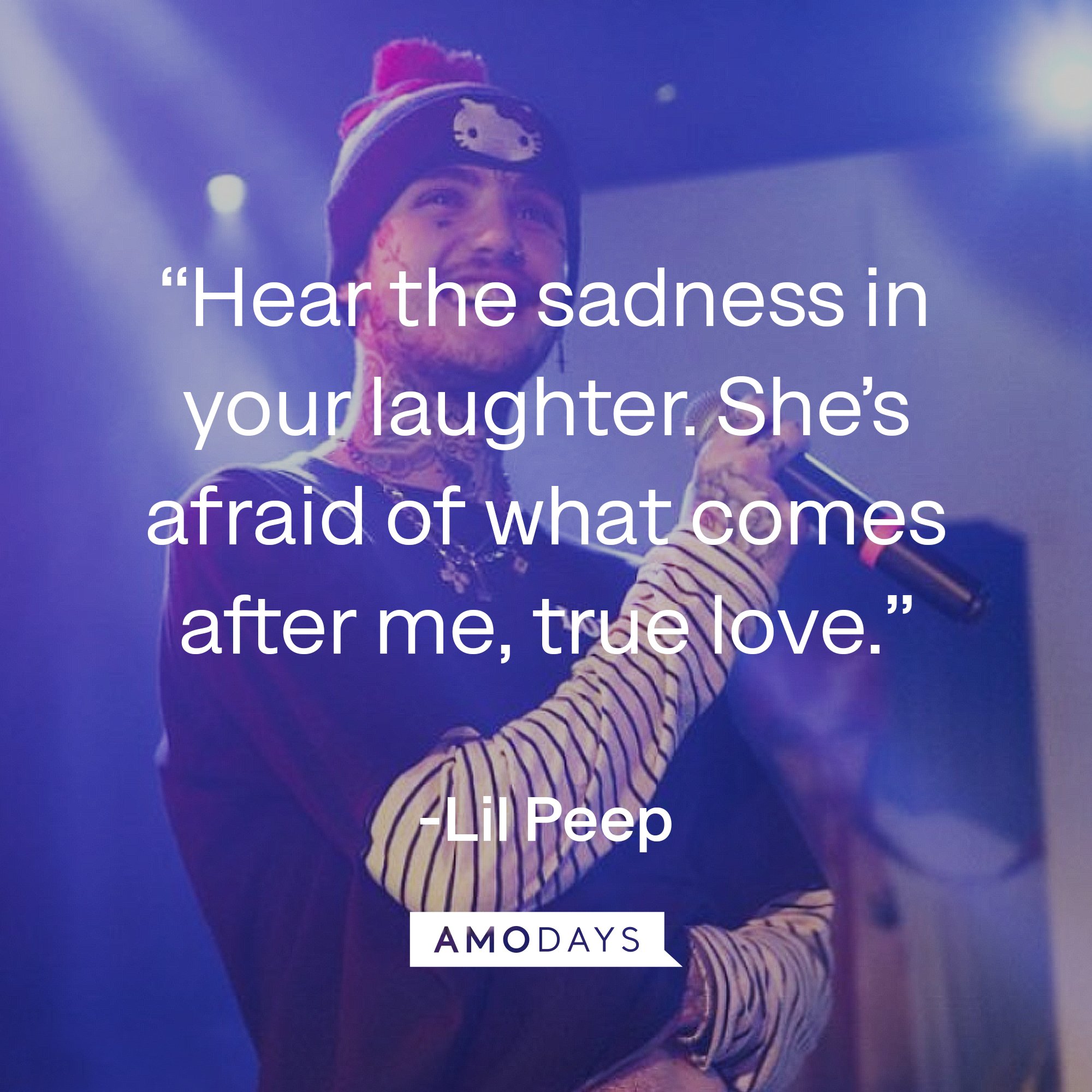 Lil Peep's quote: “Hear the sadness in your laughter. She’s afraid of what comes after me, true love.” | Image: AmoDays