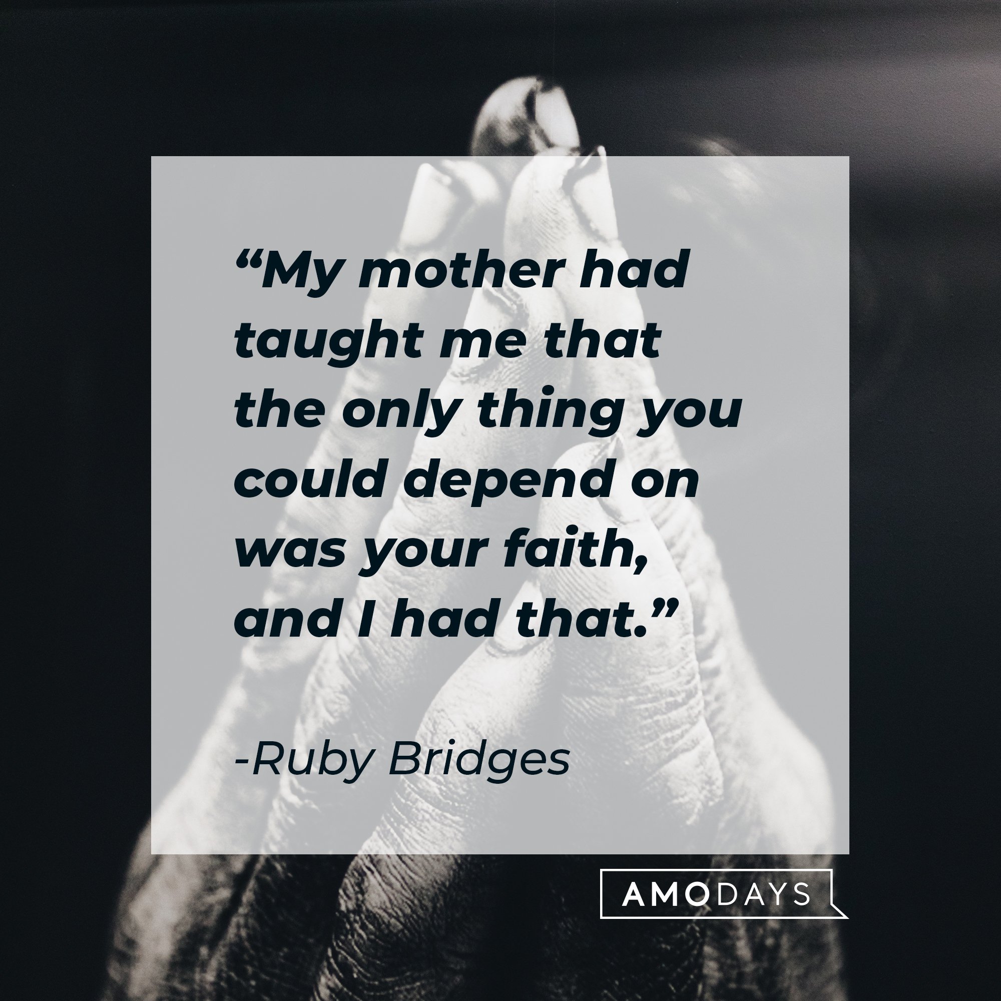 Ruby Bridges’ quote: "My mother had taught me that the only thing you could depend on was your faith, and I had that.” | Image: AmoDays 