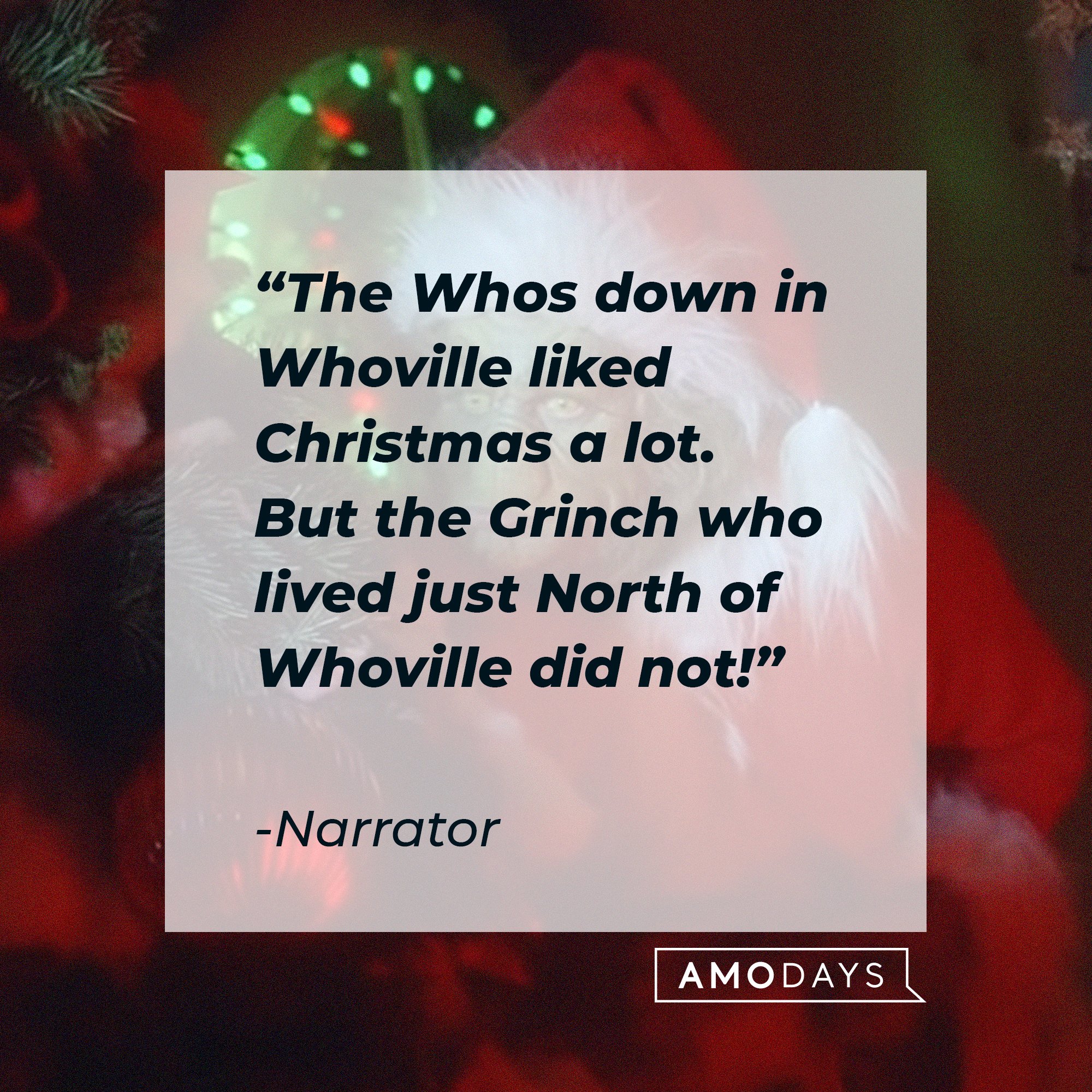 Narrator's quote: "The Whos down in Whoville liked Christmas a lot. But the Grinch who lived just North of Whoville did not!" | Image: AmoDays