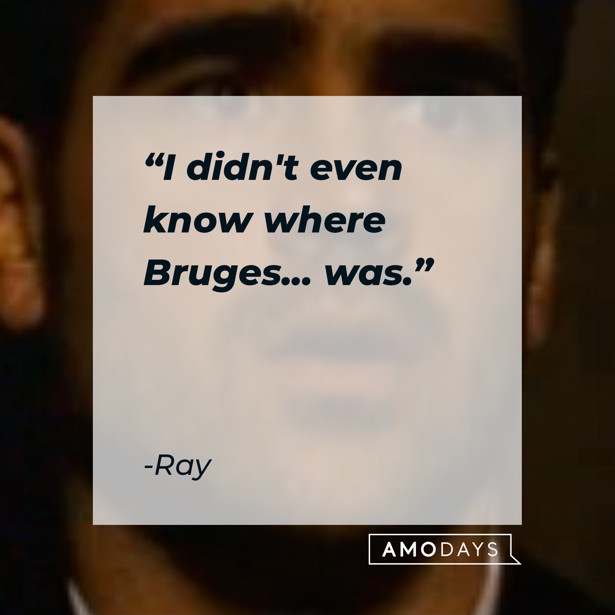 Ray with his quote: “I didn't even know where Bruges...was.” | Source: Youtube.com/FocusFeatures