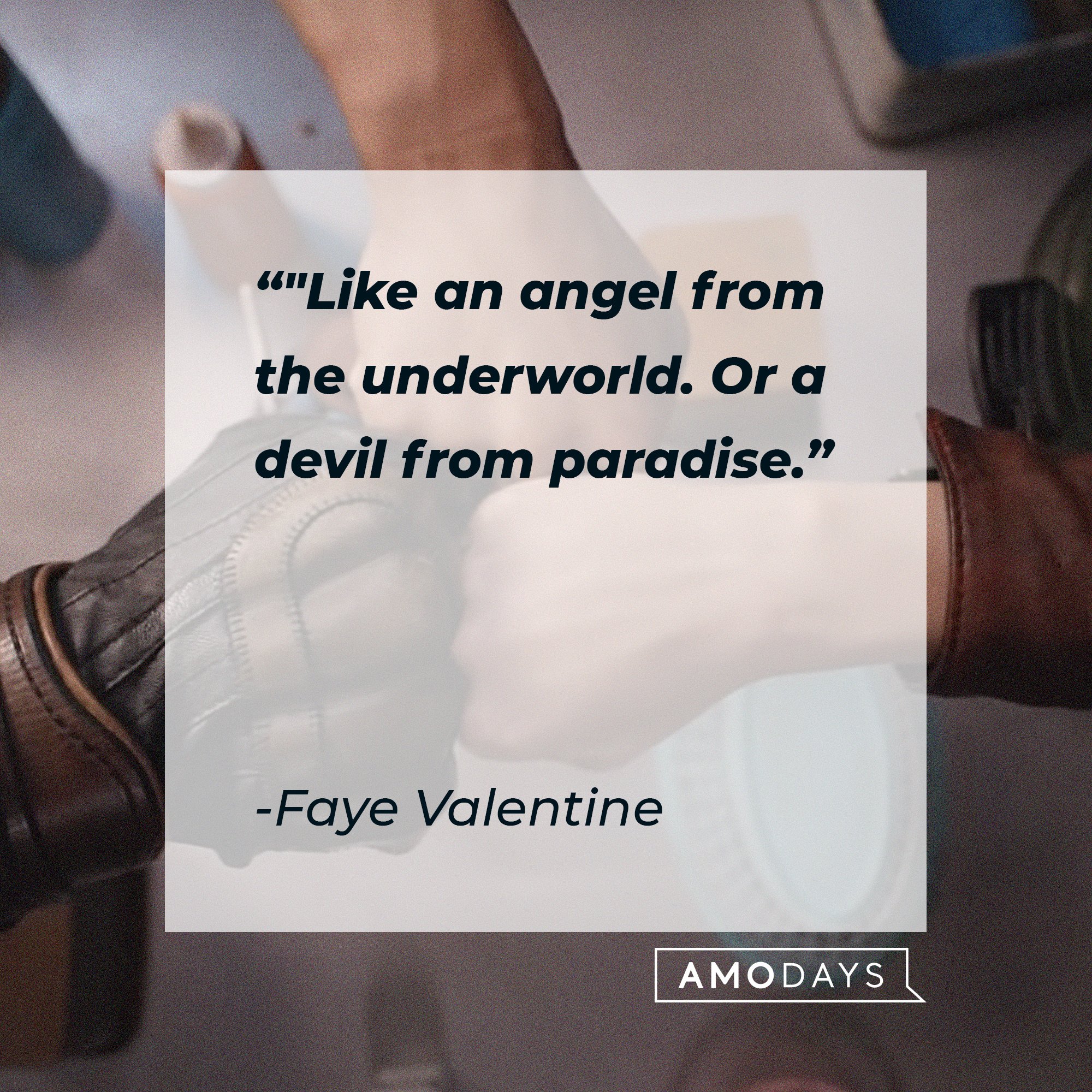 Faye Valentine's quote: "Like an angel from the underworld. Or a devil from paradise.” | Image: AmoDays