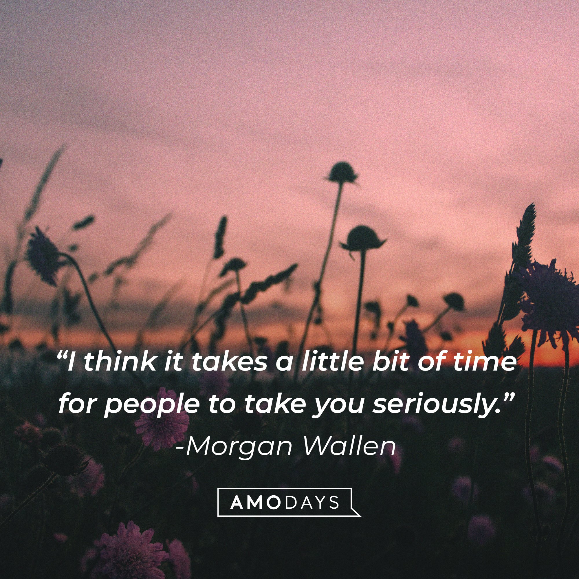  Morgan Wallen’s quote: “I think it takes a little bit of time for people to take you seriously.” I Image: AmoDays
