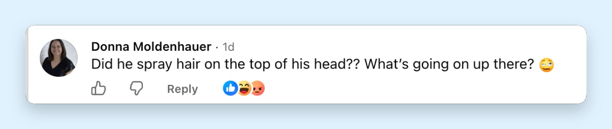 "Did he spray hair on the top of his head?? What's going on up there? 🙄." The comment added to a fresh wave of speculation about Harry's hair, a subject he himself had joked about publicly only weeks earlier. | Source: Facebook/HELLO!