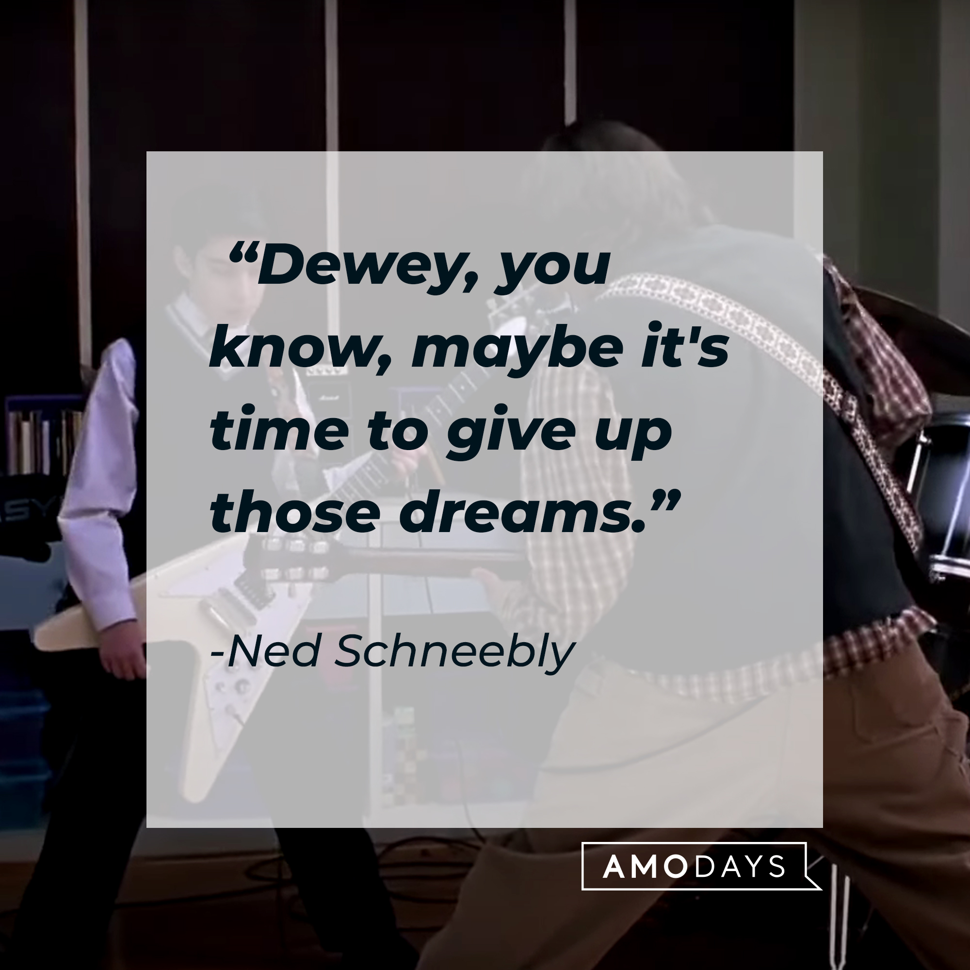 Zack and Dewey Finn, with  Ned Schneebly’s quote: “Dewey, you know, maybe it's time to give up those dreams.” | Source: youtube.com/paramountpictures