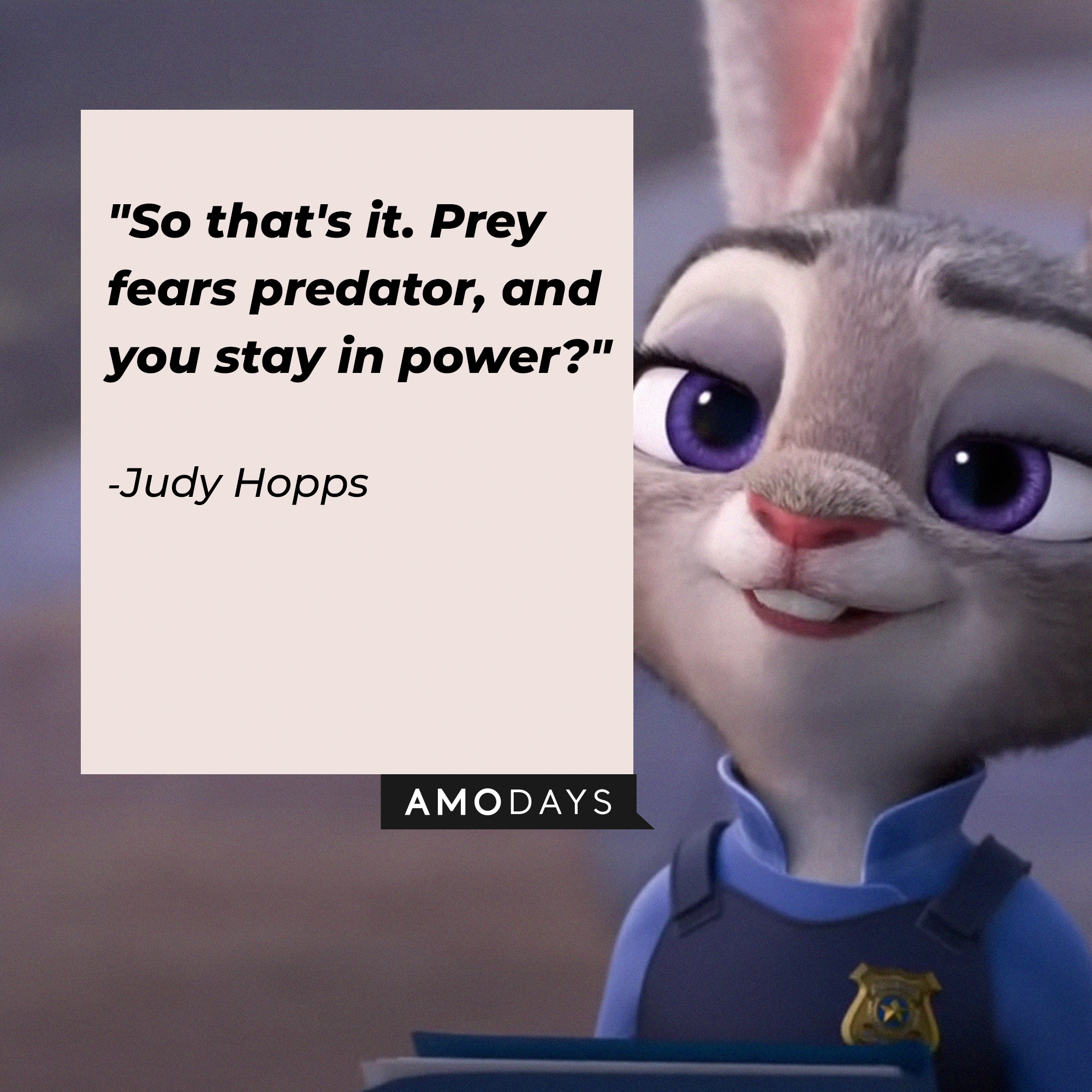 Jody Hopps' quote: “So that's it. Prey fears predator, and you stay in power?” | Source: facebook.com/DisneyZootopia