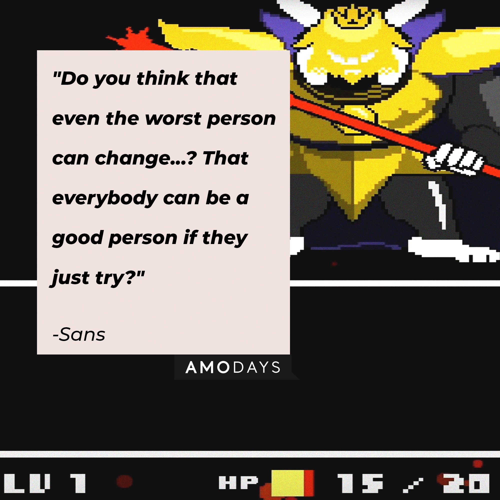 Sans’ quote: "Do you think that even the worst person can change...? That everybody can be a good person if they just try?" | Image: AmoDays
