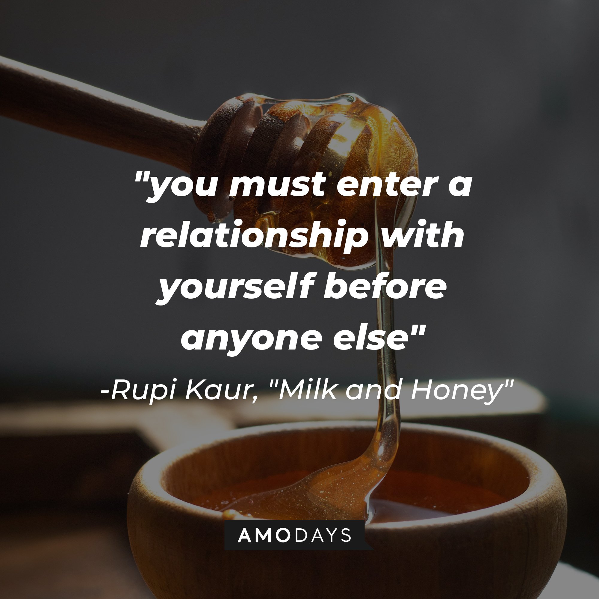 Rupi Kaur's "Milk and Honey" quote: "you must enter a relationship with yourself before anyone else" | Image: AmoDays