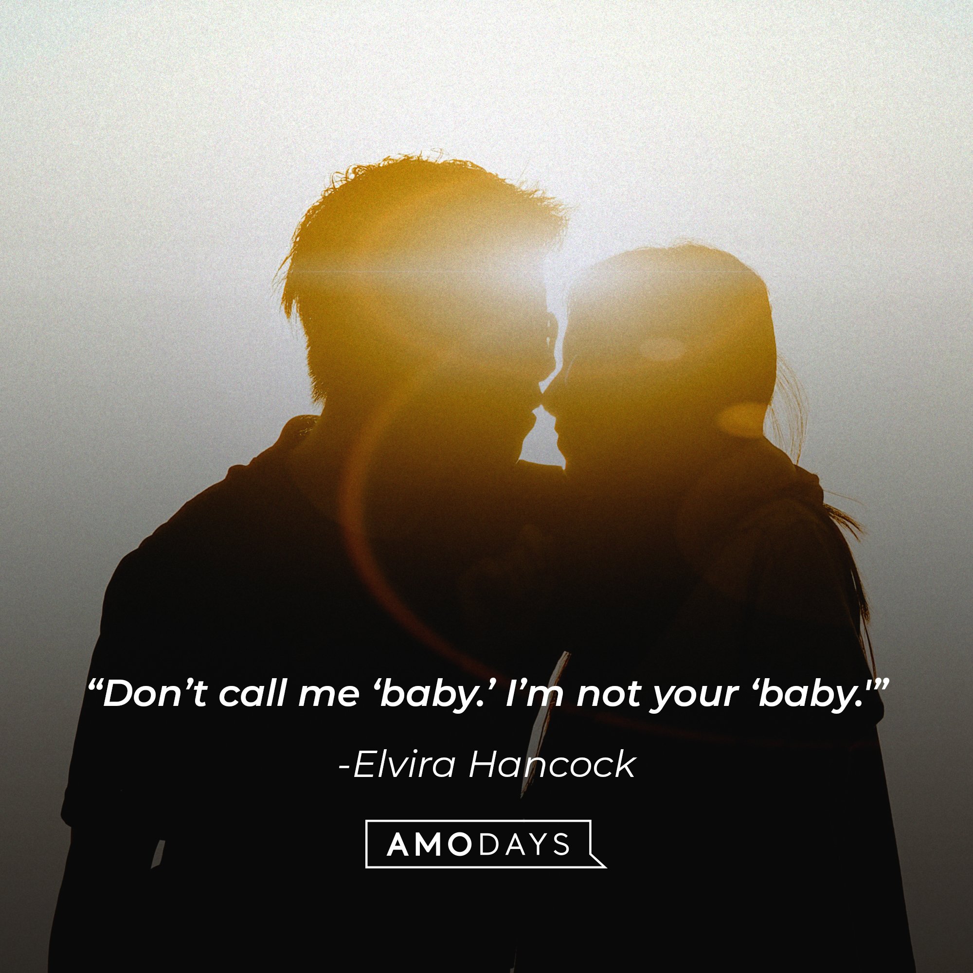 Elvira Hancock’s quote: "Don’t call me ‘baby.’ I’m not your ‘baby.'” | Image: AmoDays