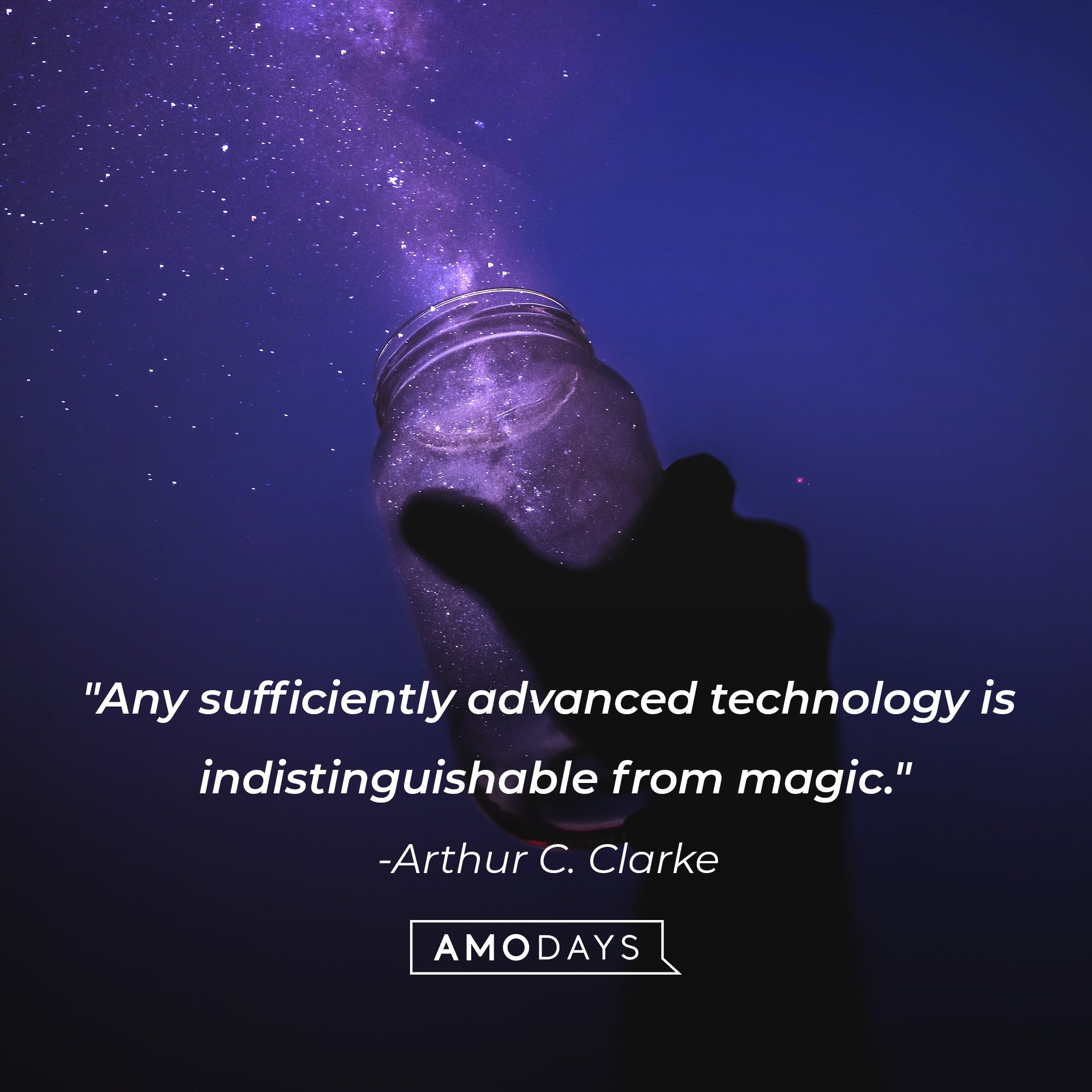 Arthur C. Clarke’s quote: "Any sufficiently advanced technology is indistinguishable from magic." | Image: AmoDays