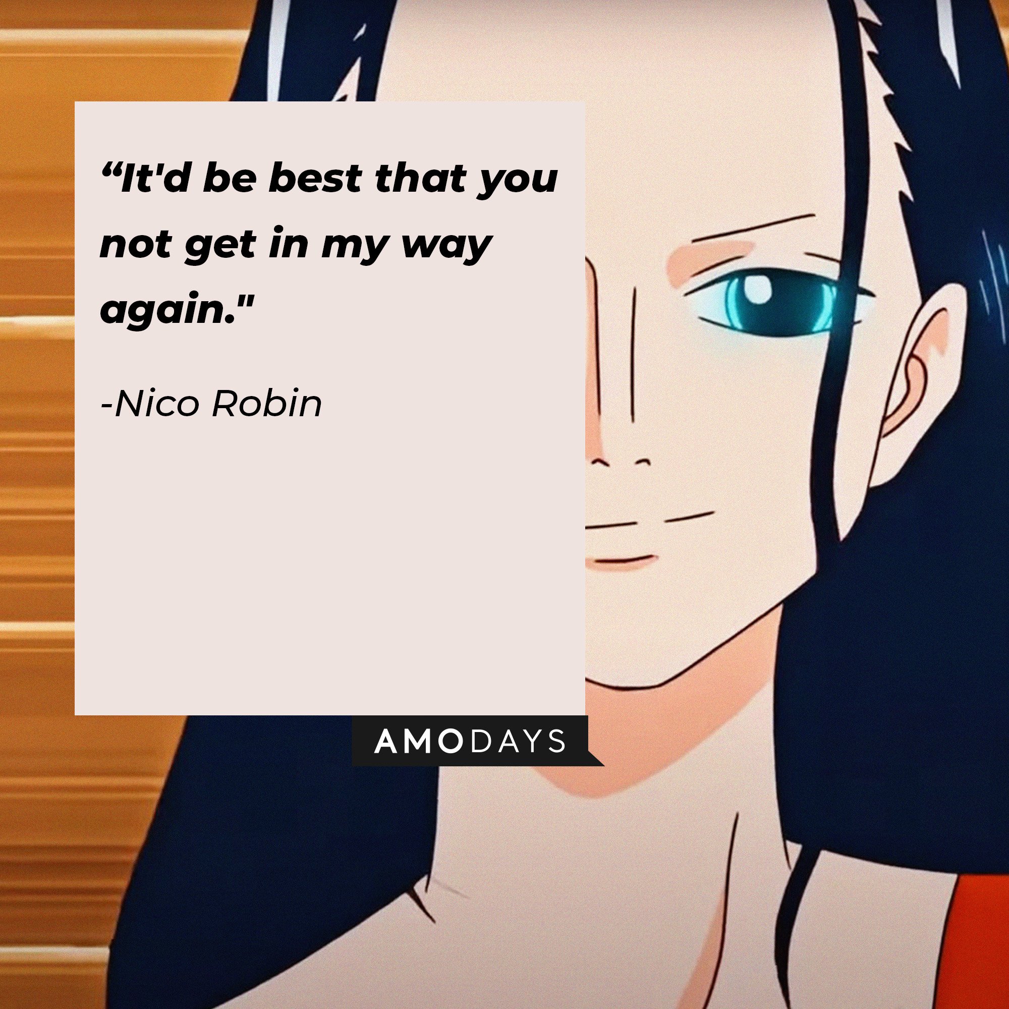 Nico Robin’s quote: "It'd be best that you not get in my way again." | Image: AmoDays