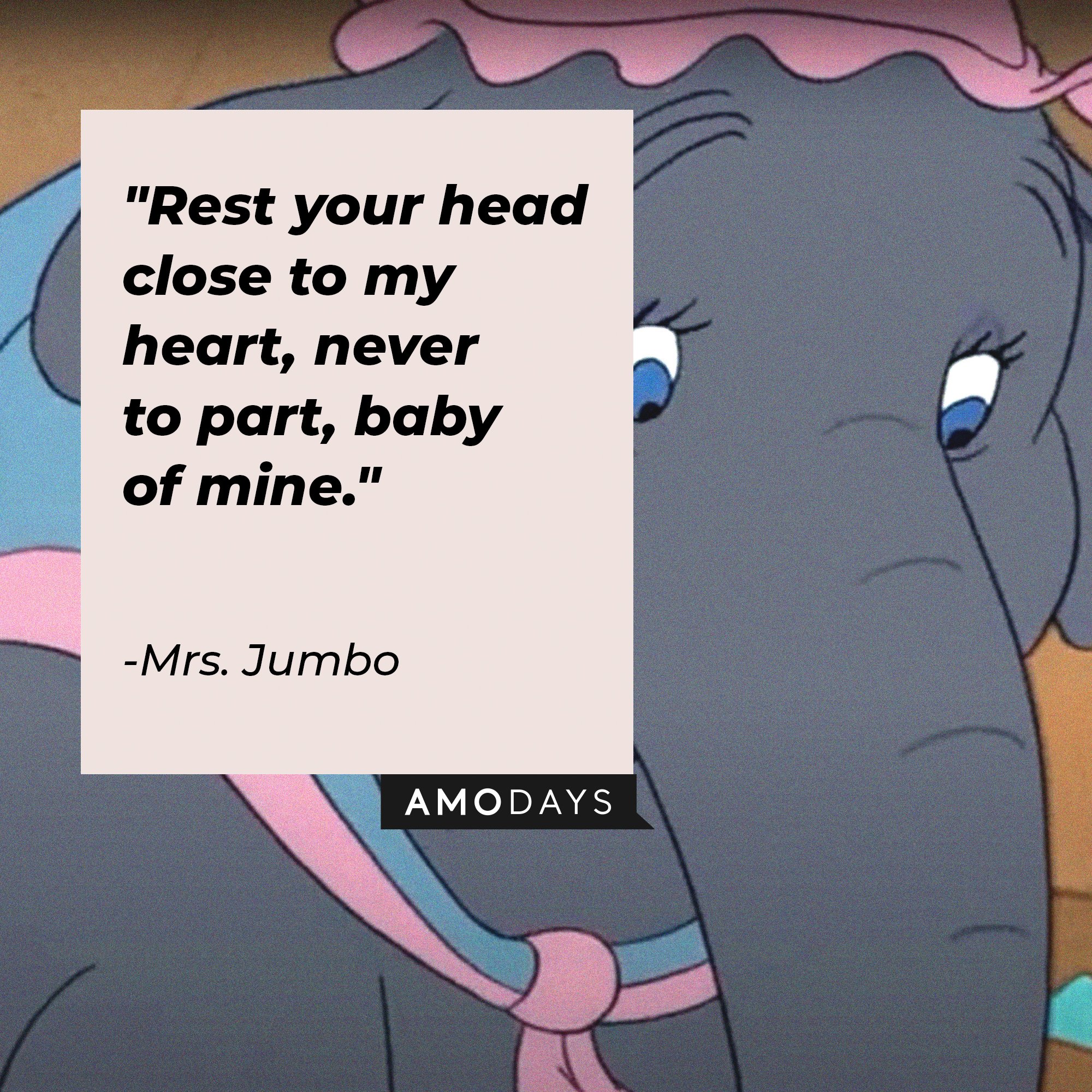Mrs. Jumbo’s quote: "Rest your head close to my heart, never to part, baby of mine." | Image: AmoDays