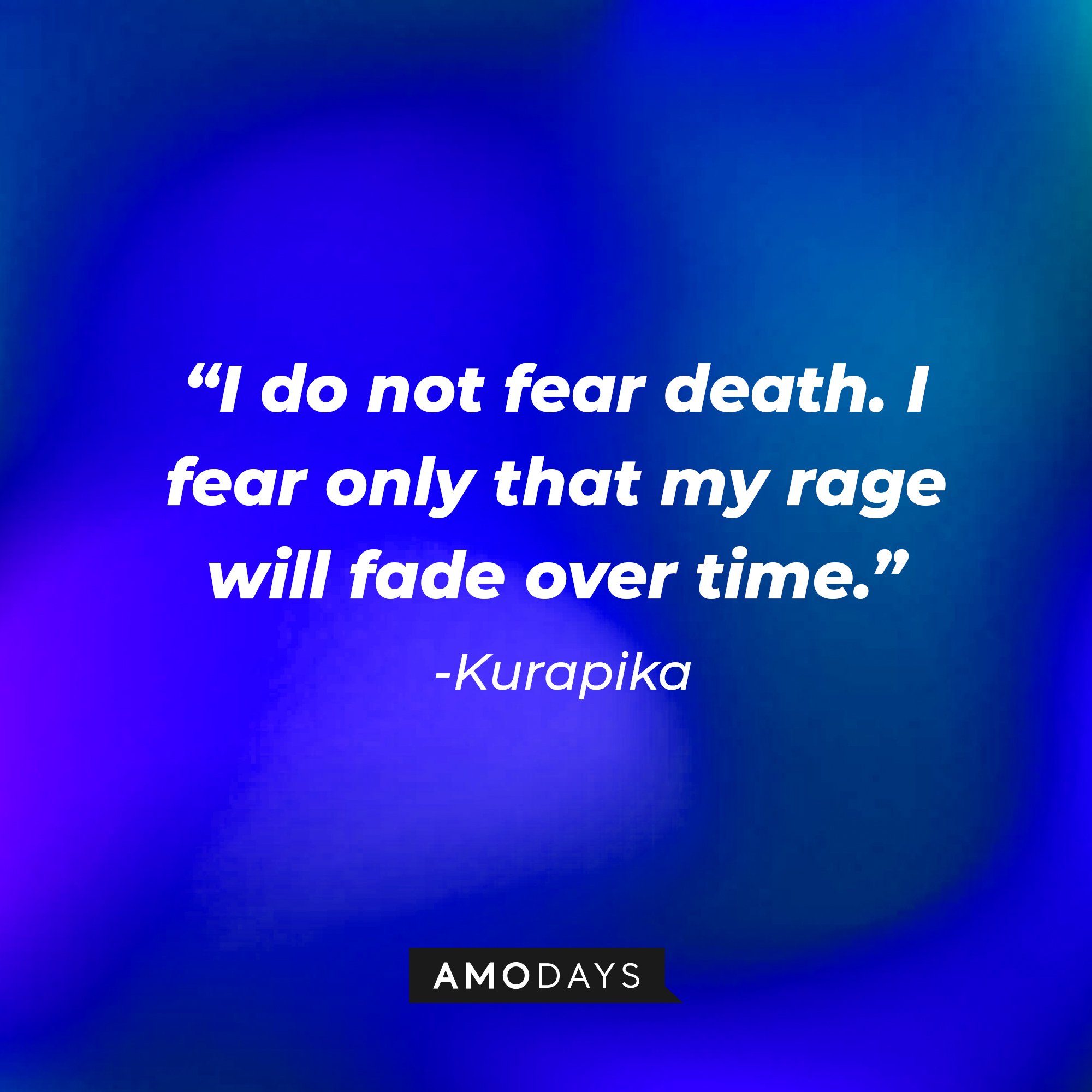  Kurapika’s quote: "I do not fear death. I fear only that my rage will fade over time." |  Image: AmoDays
