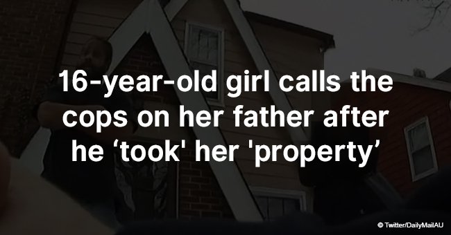 16-year-old girl calls the cops on her father after he ‘took' her 'property’