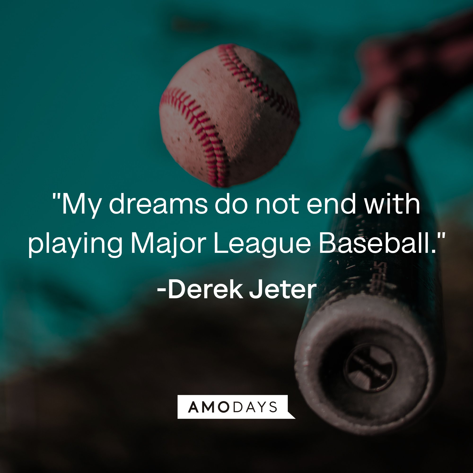 Derek Jeter's quote: "My dreams do not end with playing Major League Baseball." | Image: AmoDays