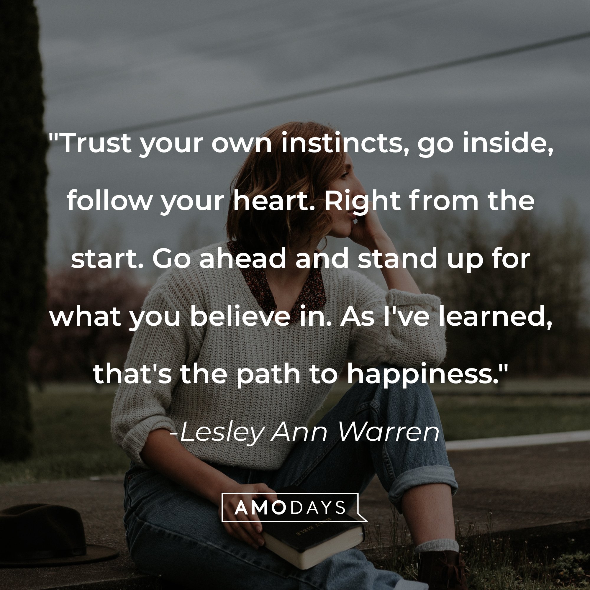 Lesley Ann Warren's quote: "Trust your own instincts, go inside, follow your heart. Right from the start. Go ahead and stand up for what you believe in. As I've learned, that's the path to happiness." | Image: AmoDays