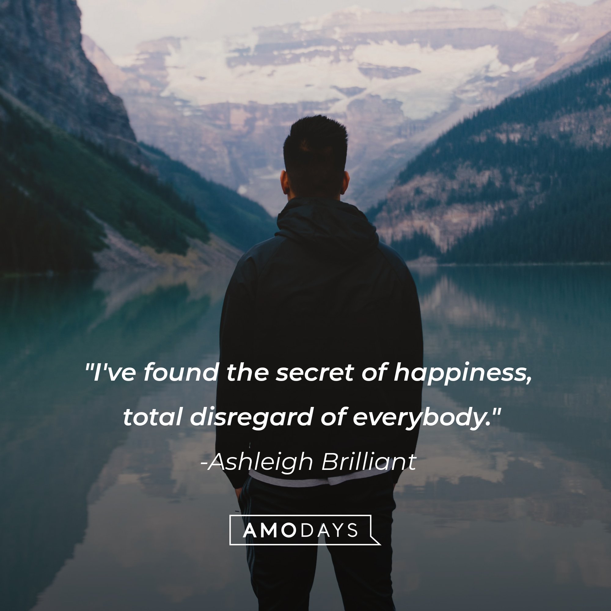 Ashleigh Brilliant's quote: "I've found the secret of happiness, total disregard of everybody." | Image: AmoDays