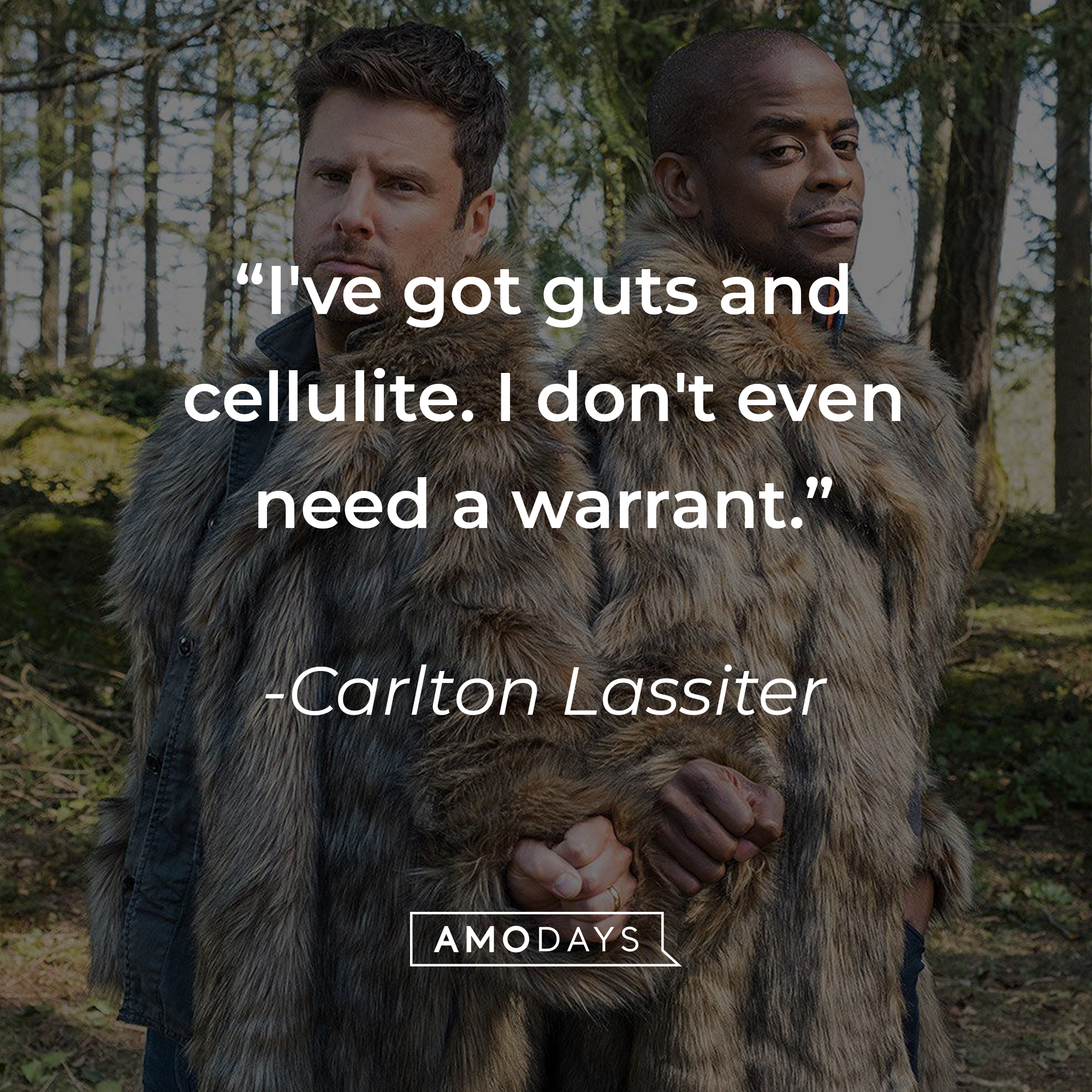 Shawn Spencer, with Carlton Lassiter’s  quote: “I've got guts and cellulite. I don't even need a warrant." | Source: facebook.com/PsychPeacock