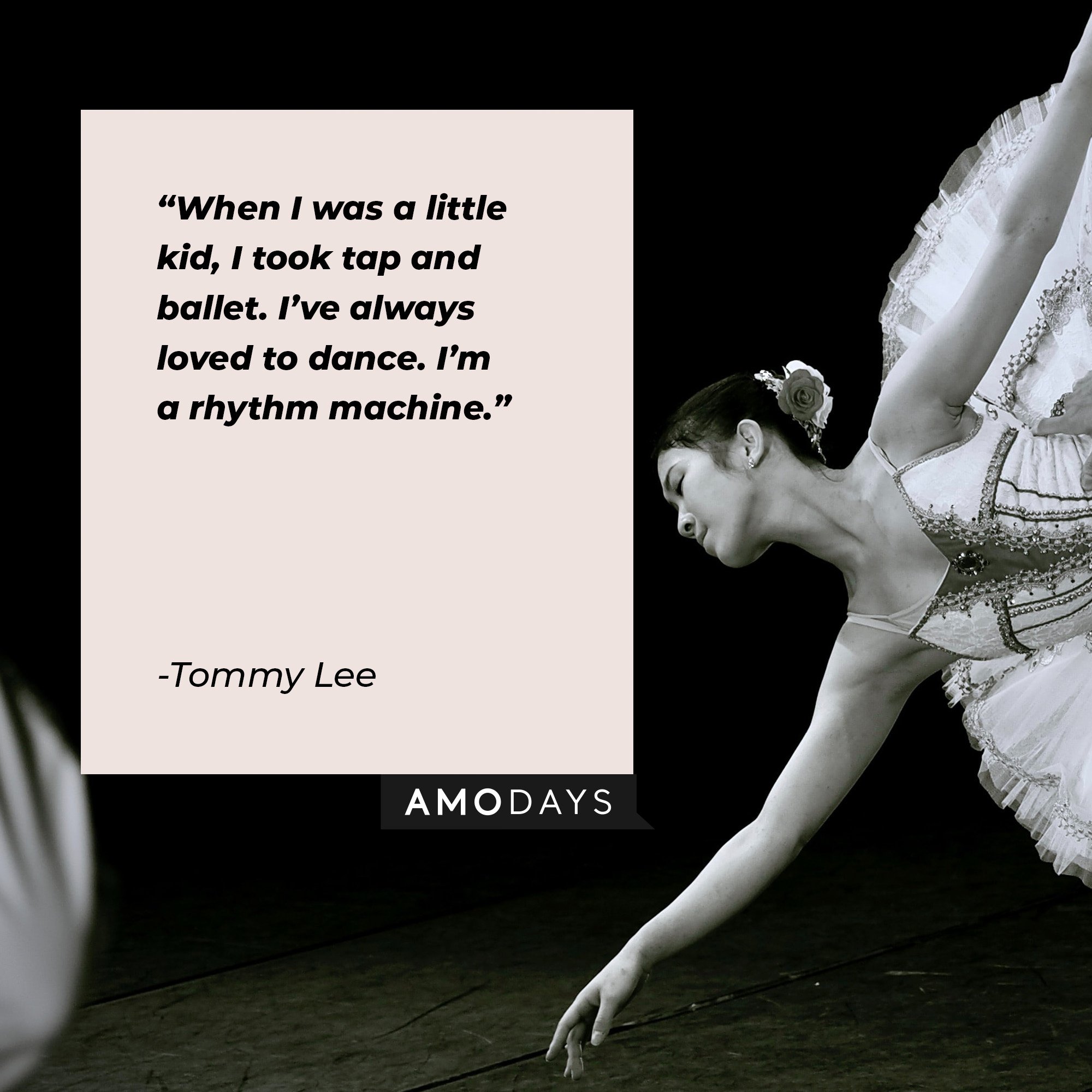  Tommy Lee’s quote: “When I was a little kid, I took tap and ballet. I’ve always loved to dance. I’m a rhythm machine.” | Image: AmoDays