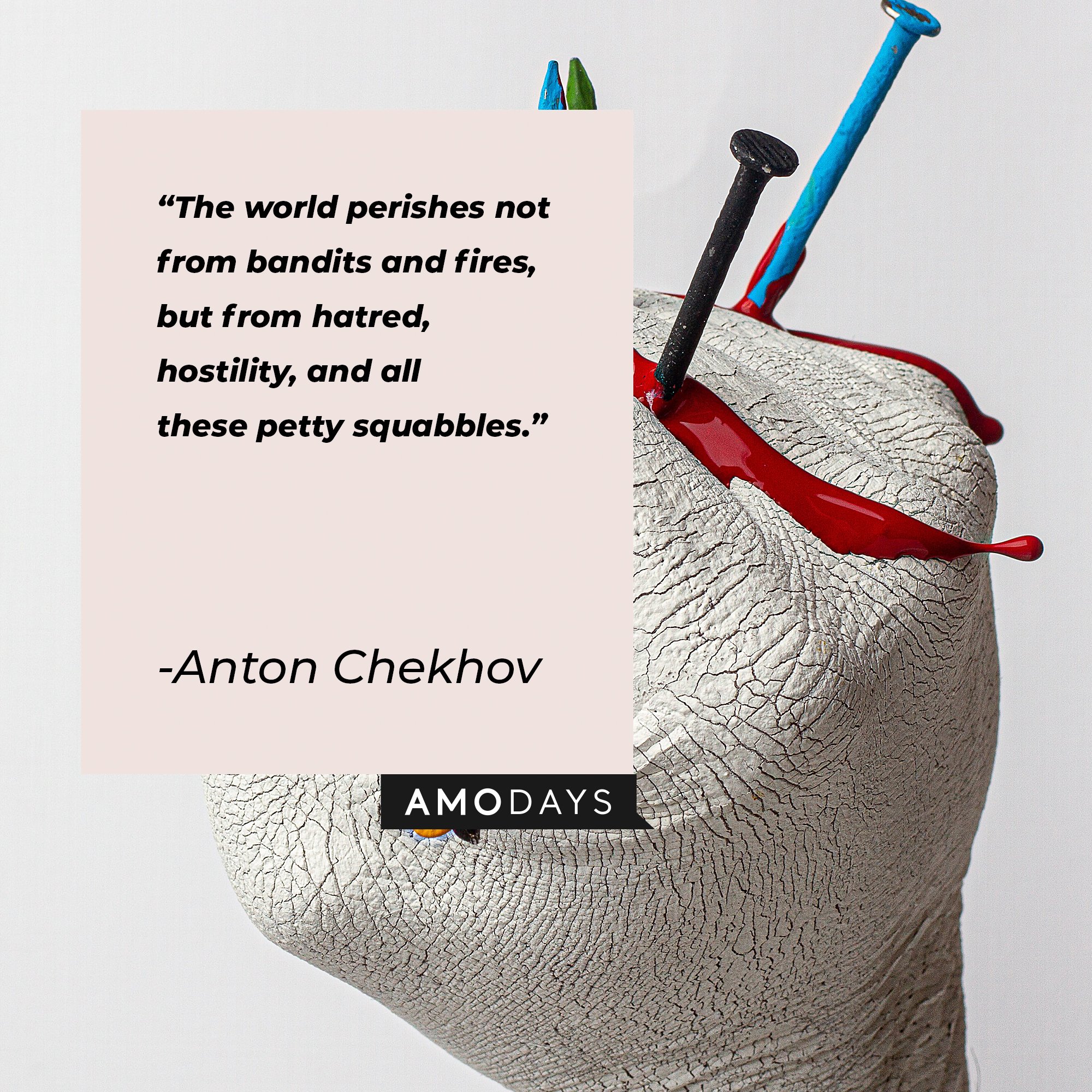 Anton Chekhov's quote: "The world perishes not from bandits and fires, but from hatred, hostility, and all these petty squabbles." | Image: AmoDays