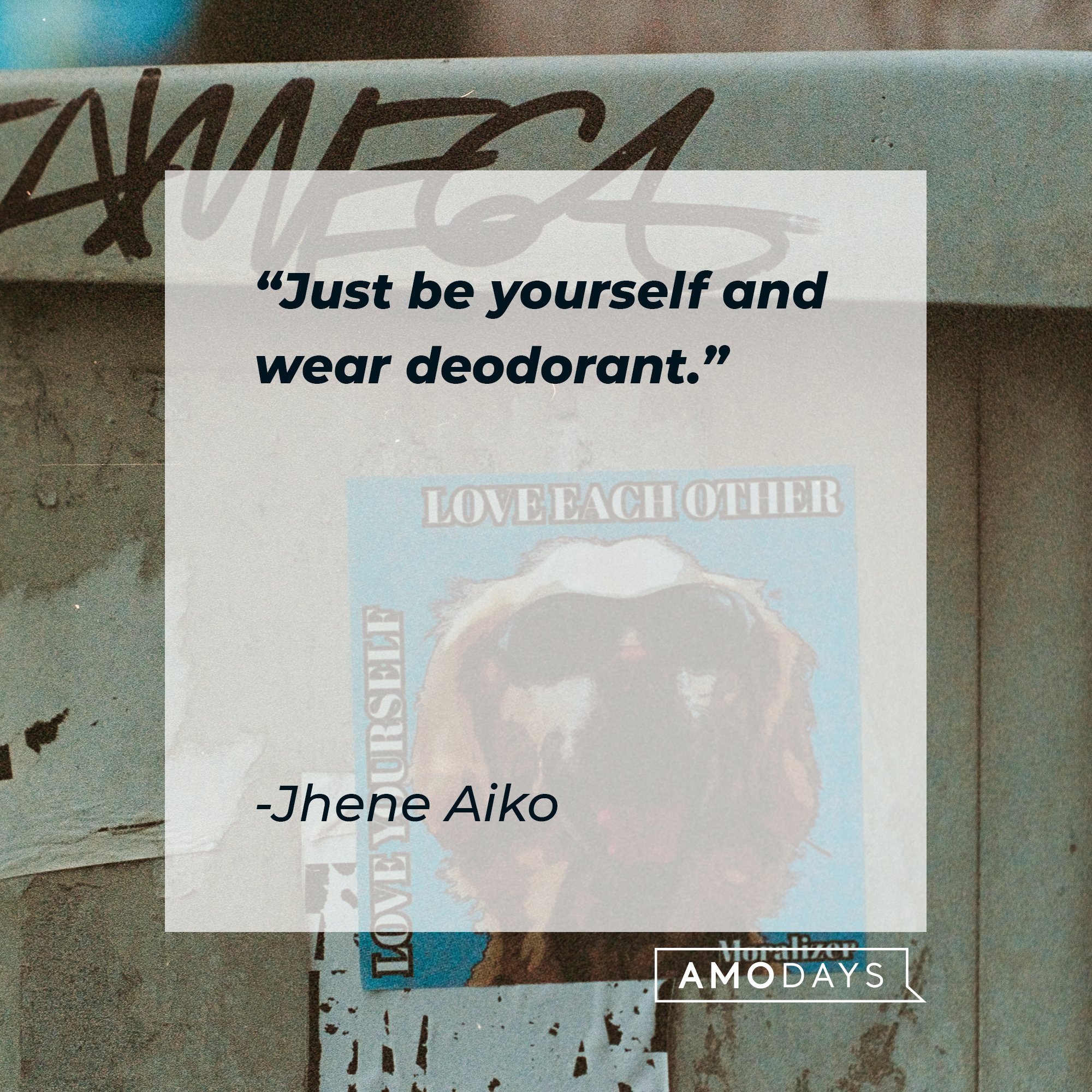  Jhene Aiko's quote: "Just be yourself and wear deodorant." | Image: AmoDays