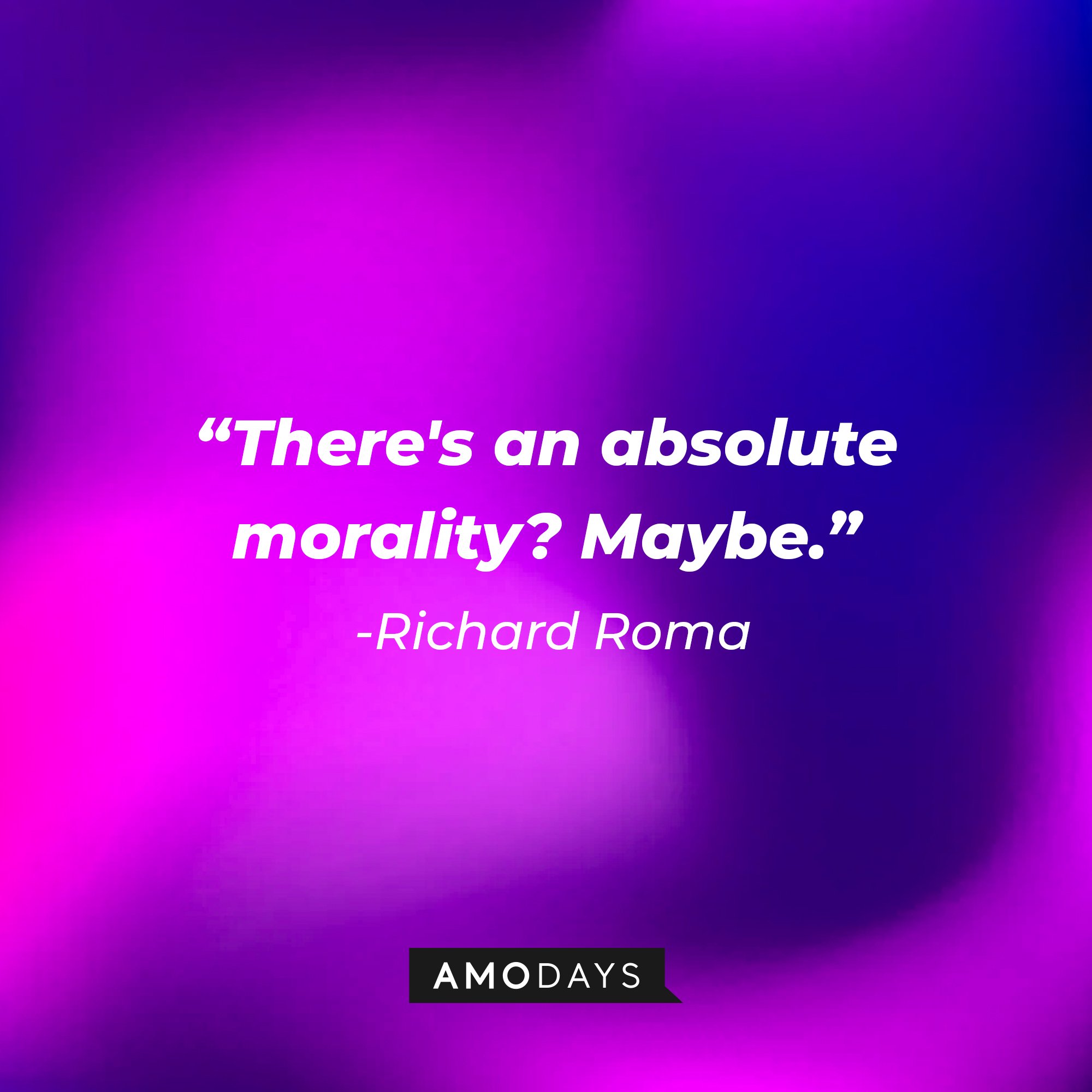 Richard Roma's quote: "There's an absolute morality? Maybe." | Image: AmoDays
