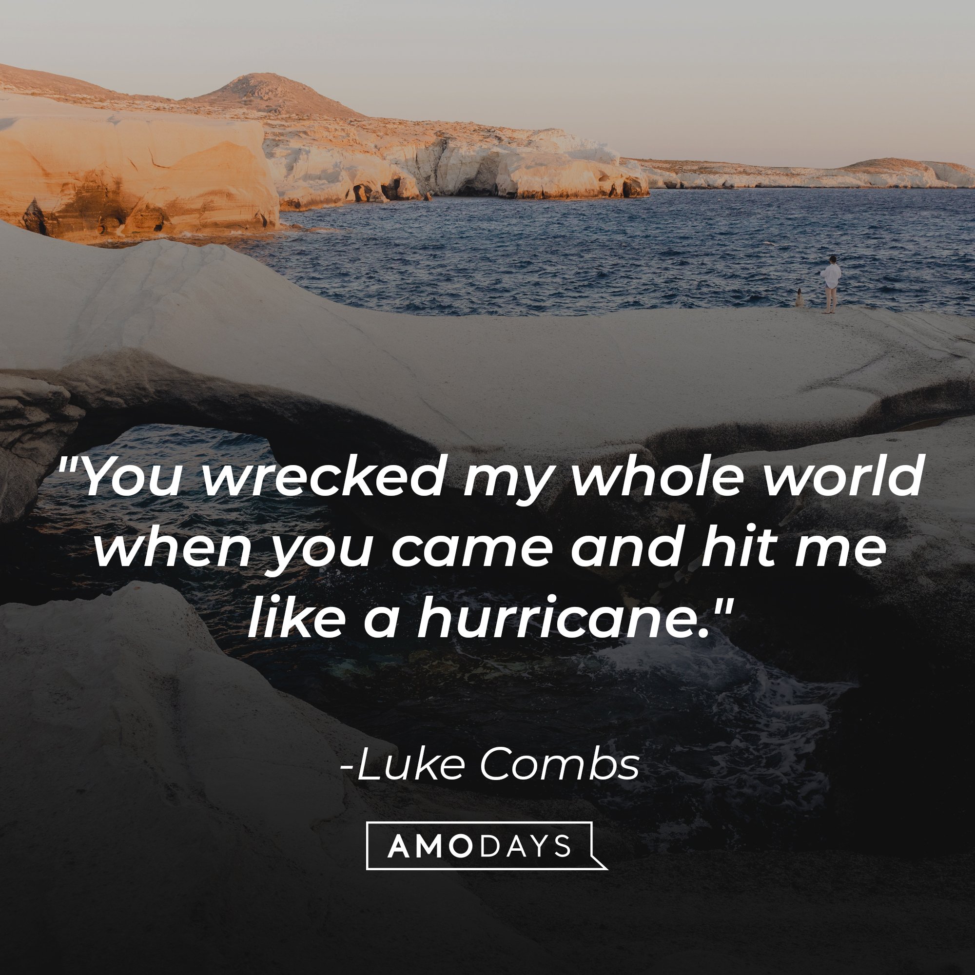 Luke Combs's quote, "You wrecked my whole world when you came and hit me like a hurricane." Source: Unsplash.com