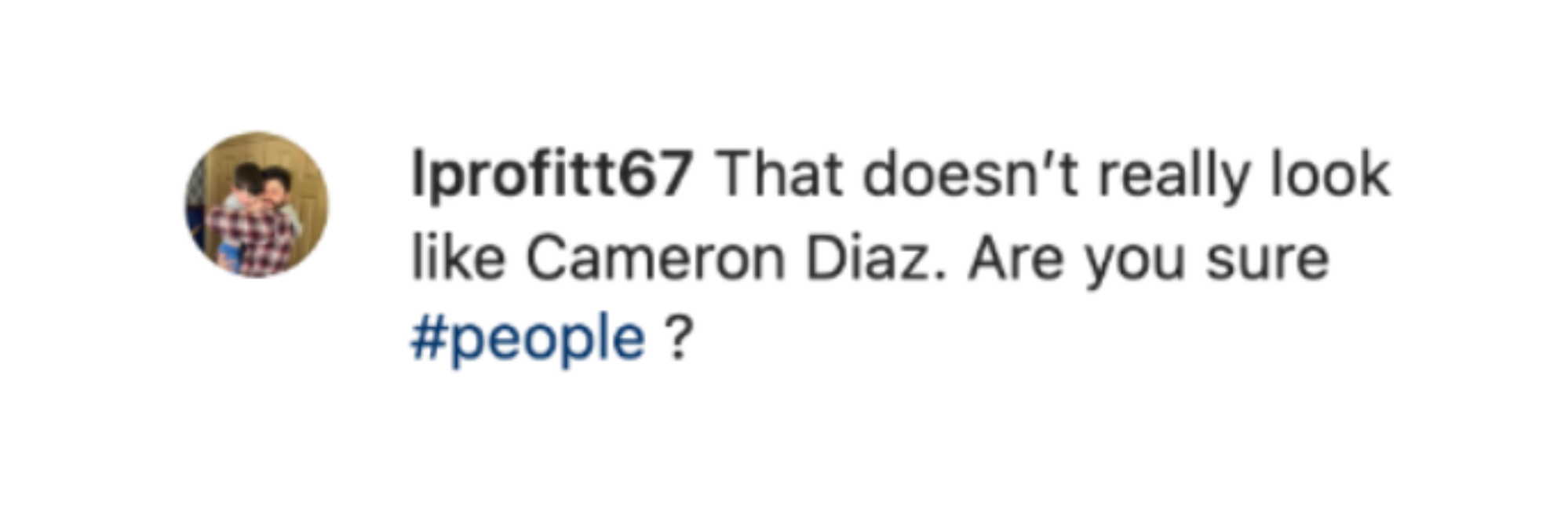 A comment left on a post about Cameron Diaz's appearance in March 2023 | Source: Instagram.com/people