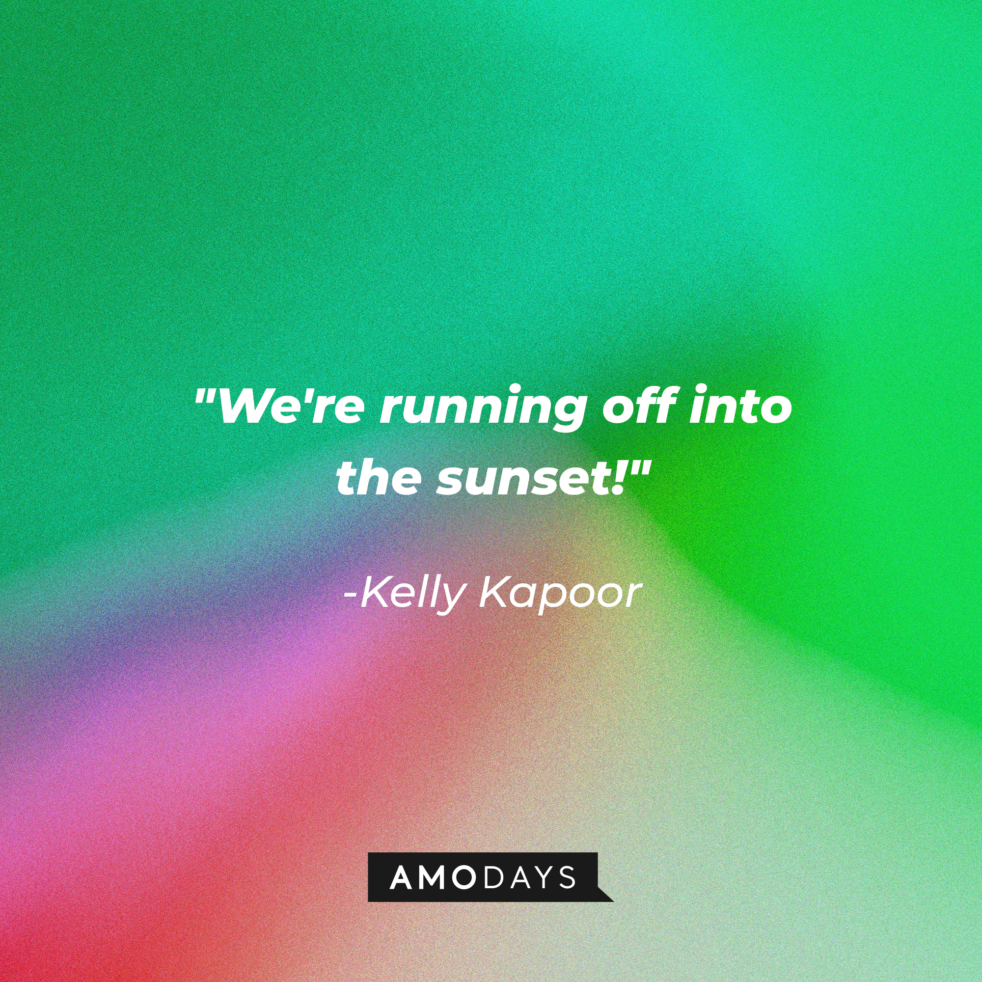 Kelly Kapoor’s quote: "We're running off into the sunset!" | Image: AmoDays